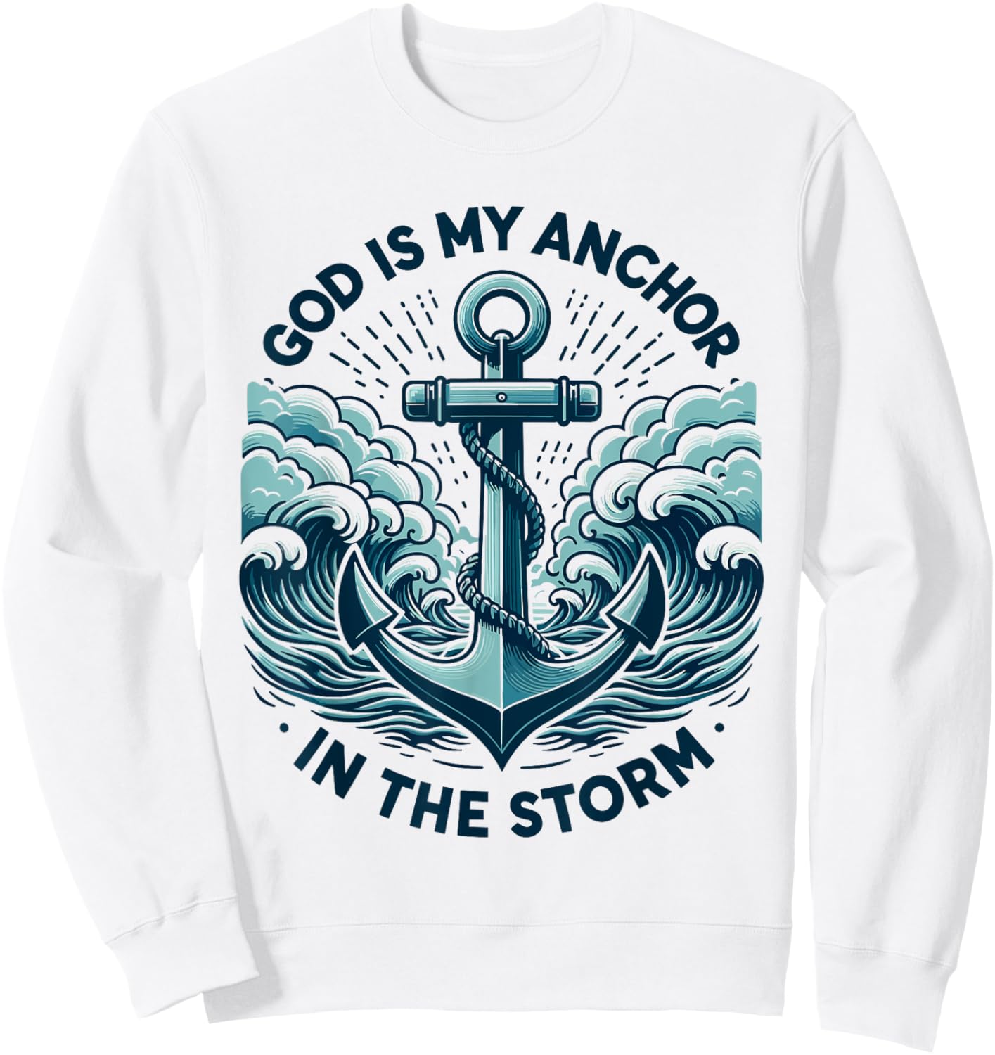 God is My Anchor in The Storm Christian Jesus Christ Bible Sweatshirt - Sweatshirt | White