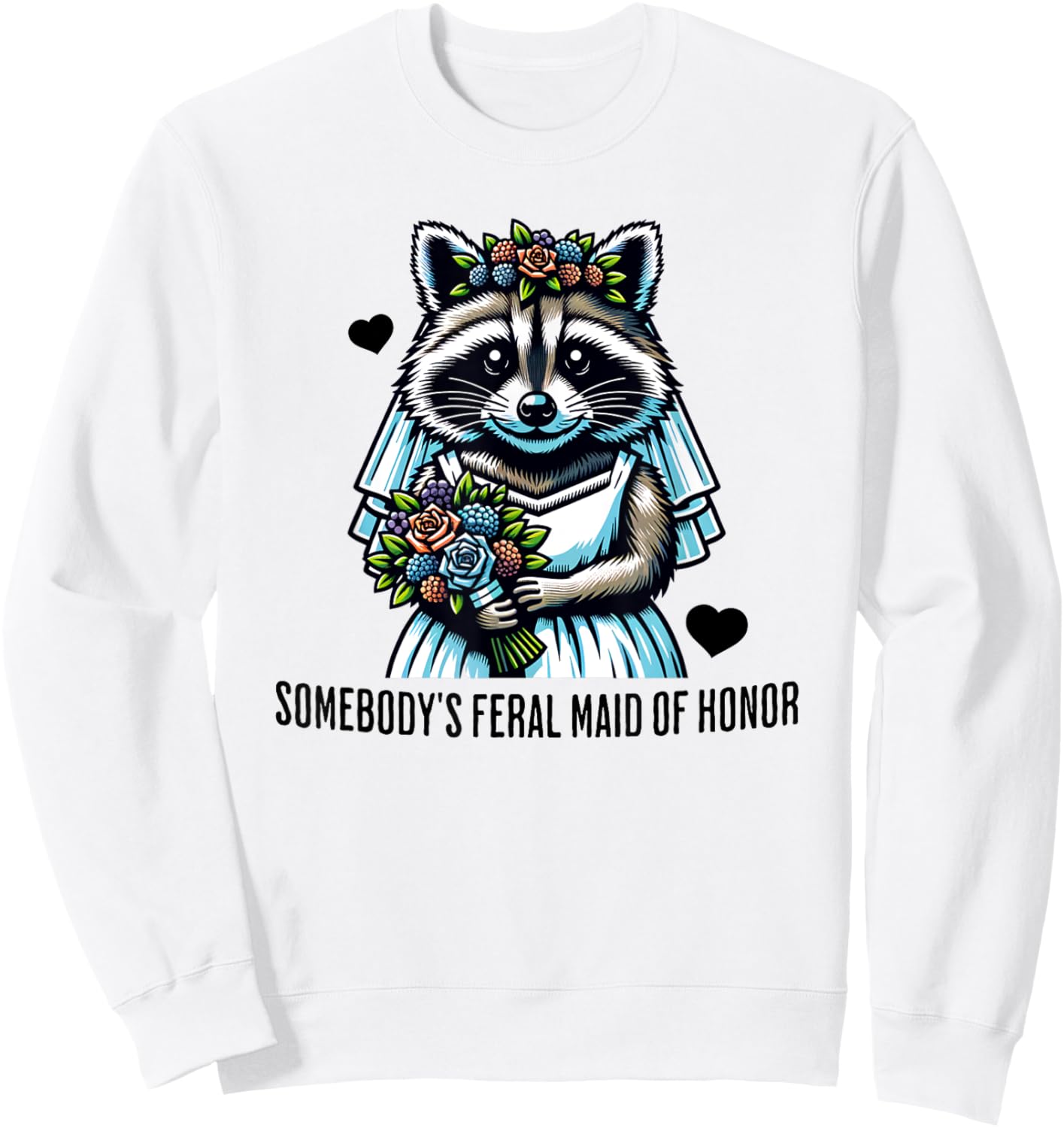 Somebody's Feral Maid Of Honor Funny Wedding and Bridesmaid Sweatshirt - Sweatshirt | White