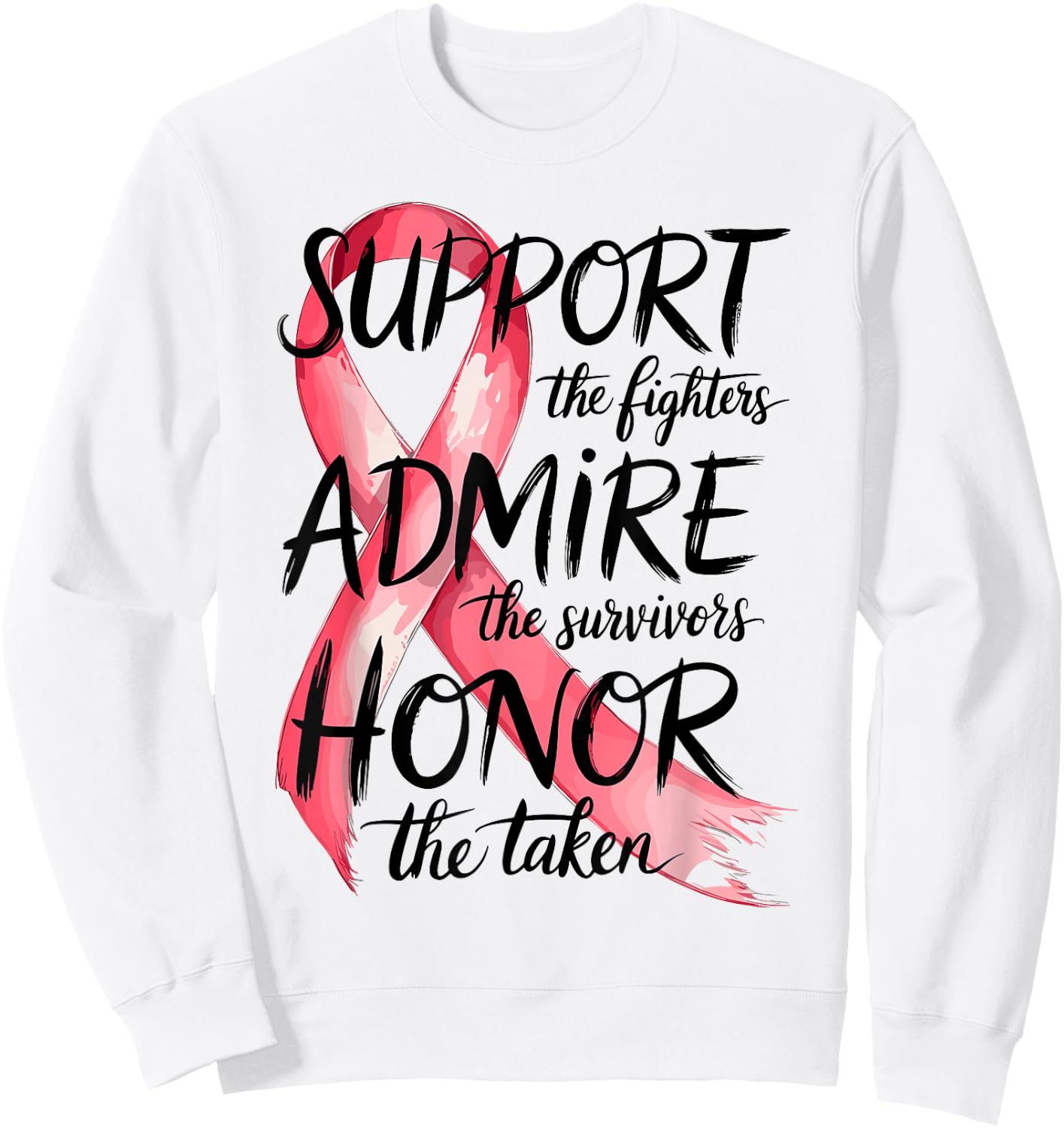 Support Admire Honor Breast Cancer Awareness Warrior Ribbon Sweatshirt - Sweatshirt | White