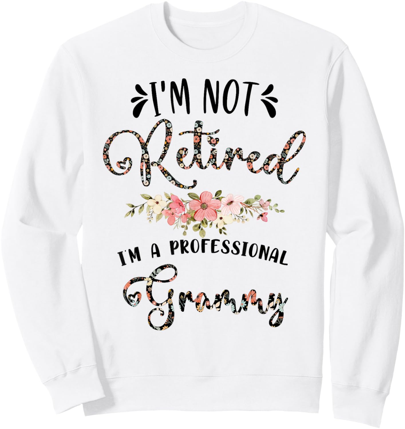 I'm Not Retired I'm a Professional Grammy Retirement Grammy Sweatshirt - Sweatshirt | White