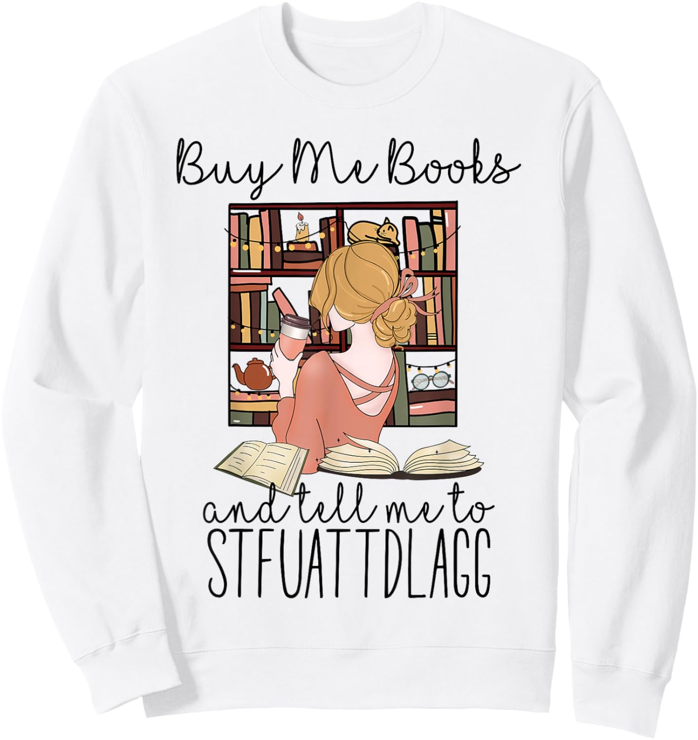 Buy Me Books And Tell Me To Stfuattdlagg Sweatshirt - Sweatshirt | White