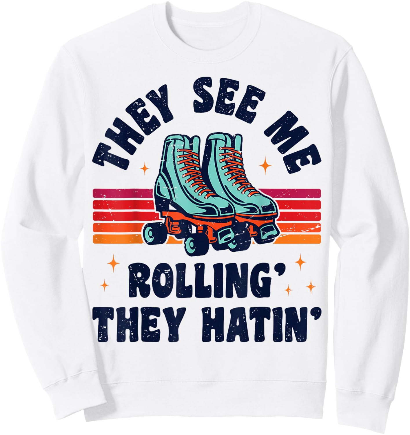Roller Skating They See Me Rollin' They Hatin' Skater Skate Sweatshirt - Sweatshirt | White