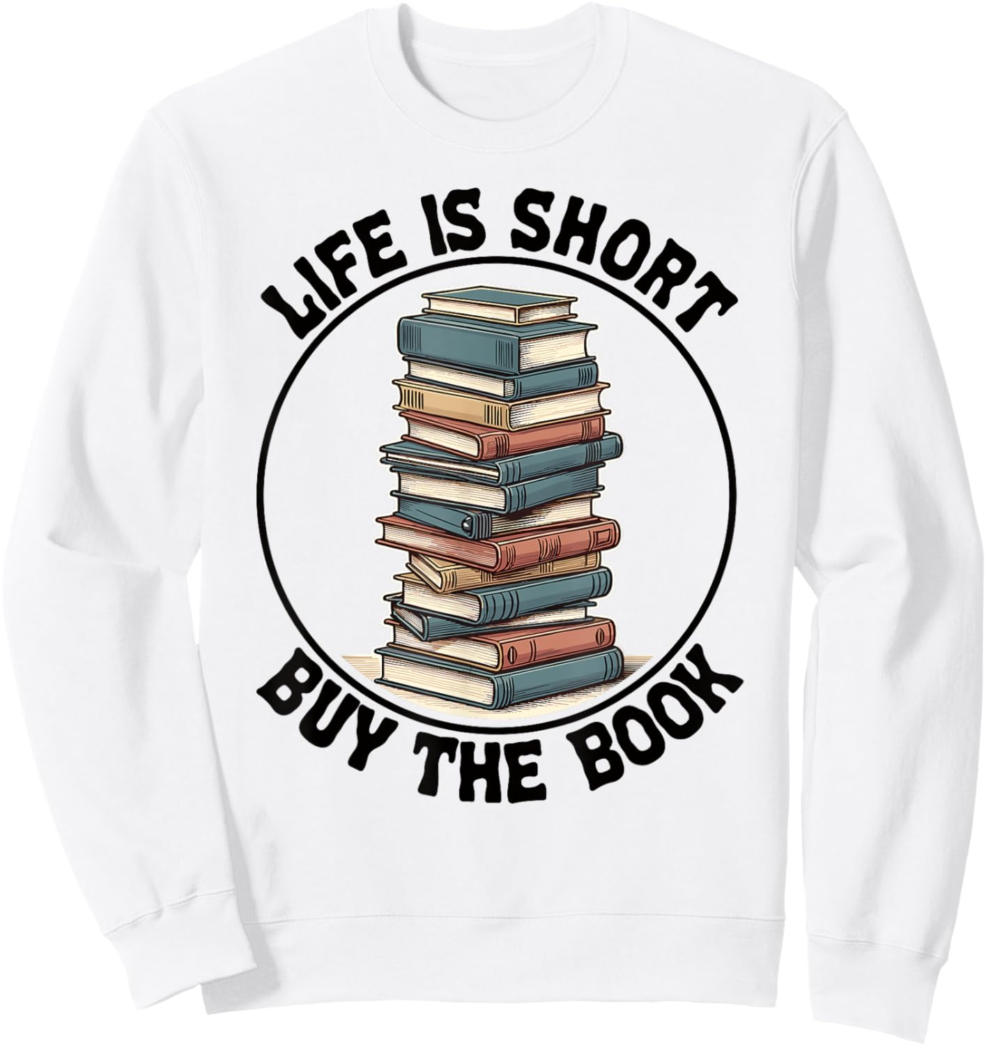 Life Is Short Buy The Book Reading Books Sweatshirt - Sweatshirt | White