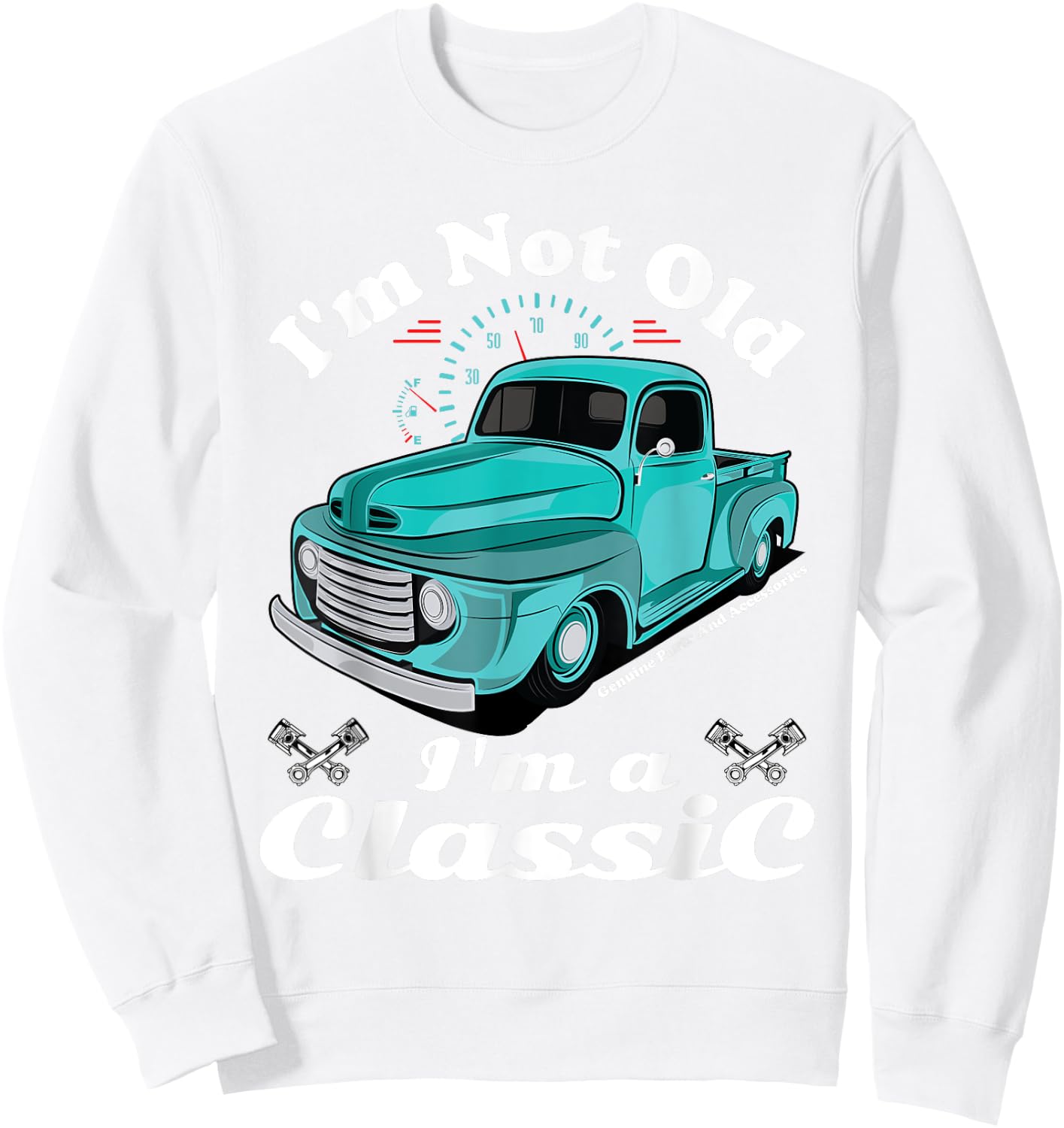 I'm Not Old I'm A Classic Vintage Antique Car Truck Gift Sweatshirt - Sweatshirt | White