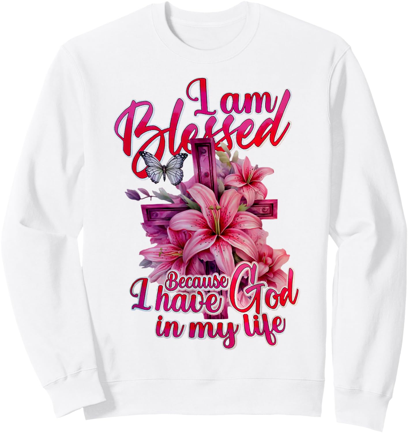 I Am Blessed Because I Have God In My Life Flowers Cross Sweatshirt - Sweatshirt | White