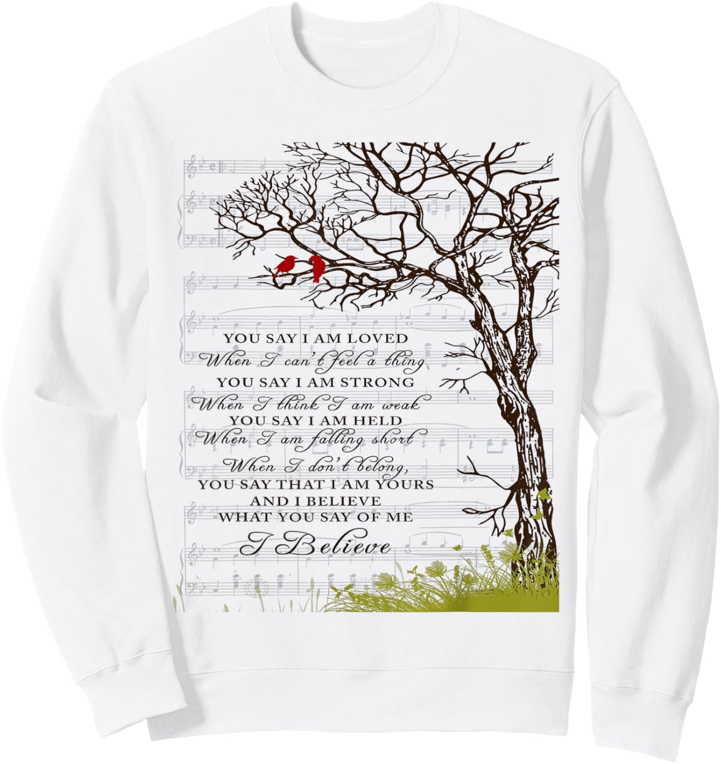 You Say I Am Loved When I Can't Feel A Thing When I Think I Sweatshirt - Sweatshirt | White
