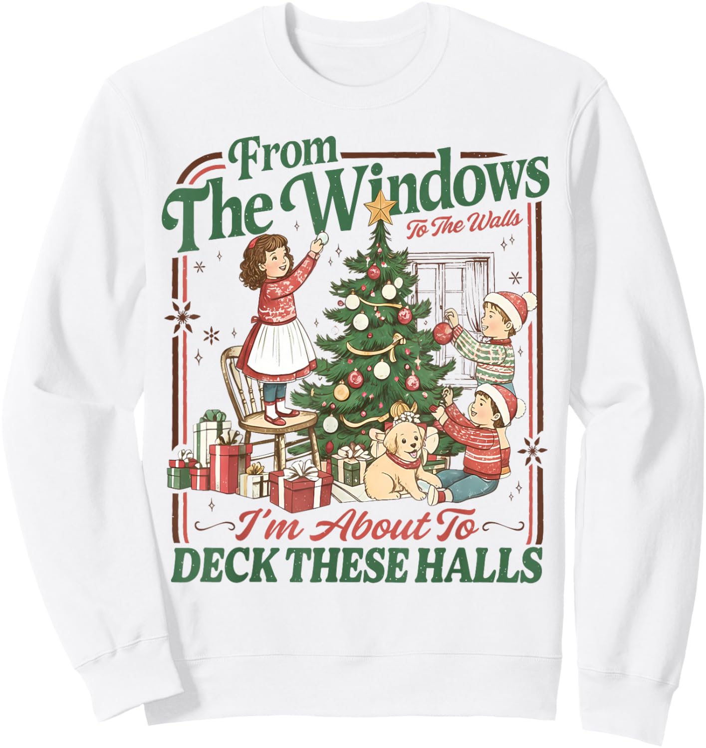 Retro Funny Christmas Holiday from The Windows to The Walls Sweatshirt - Sweatshirt | White