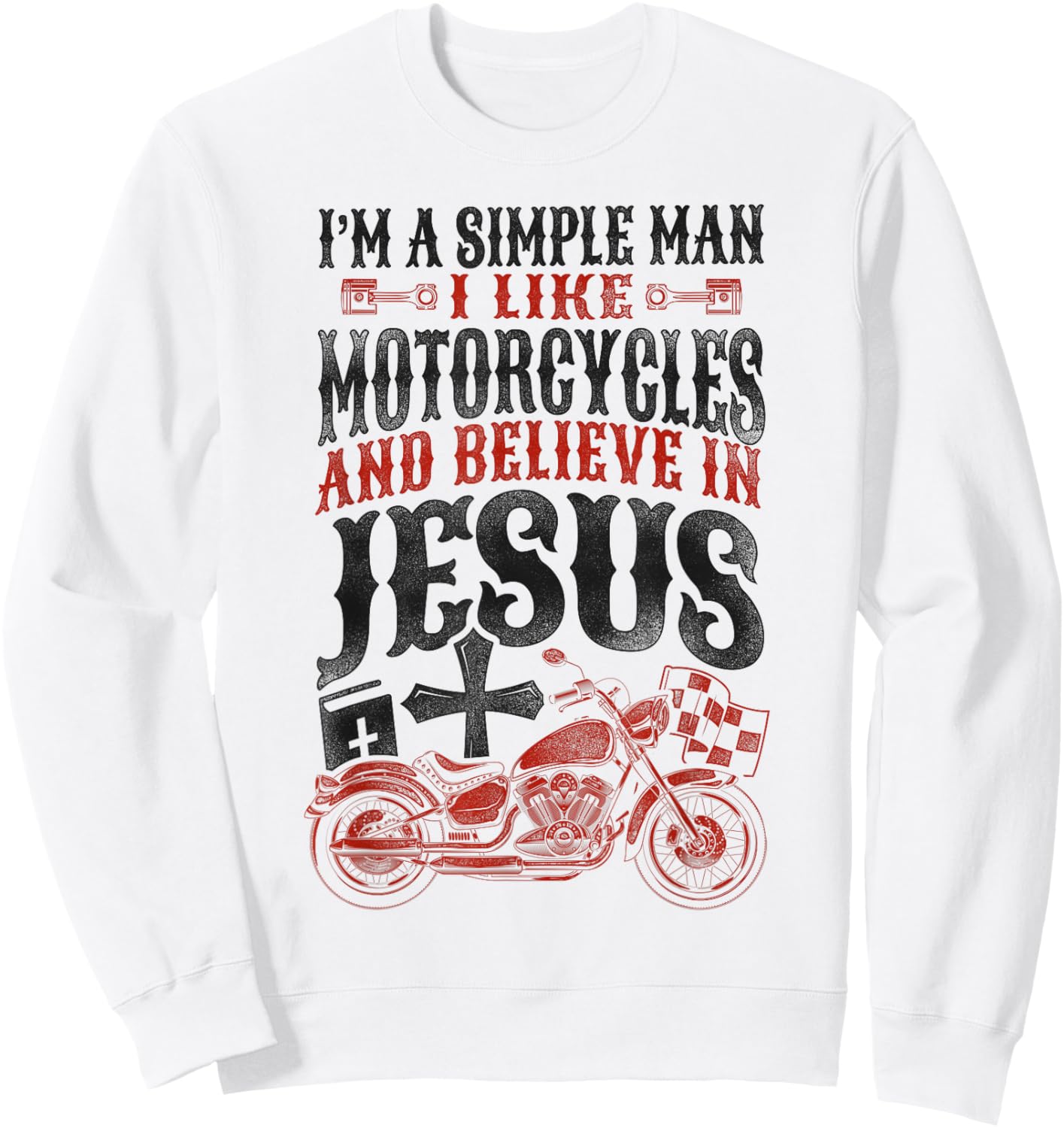 Classic Christian Motorcycle Biker I Am A Simple Man I Like Sweatshirt - Sweatshirt | White