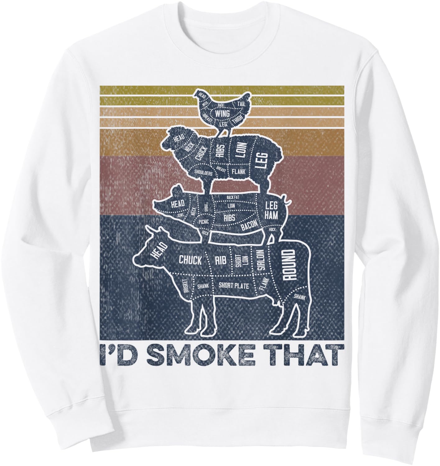 I'd smoke that Beef Pork Chicken Butcher Cut Funny Grilling Sweatshirt - Sweatshirt | White