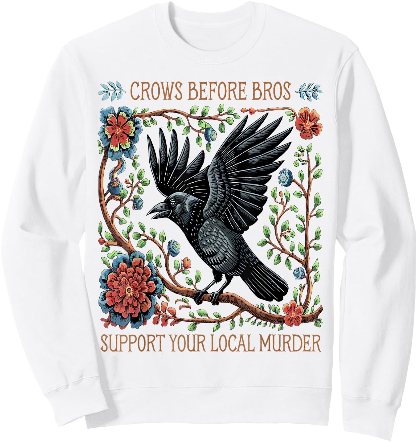 Support Your Local Murder Crows Before Bros Funny Sweatshirt - Sweatshirt | White
