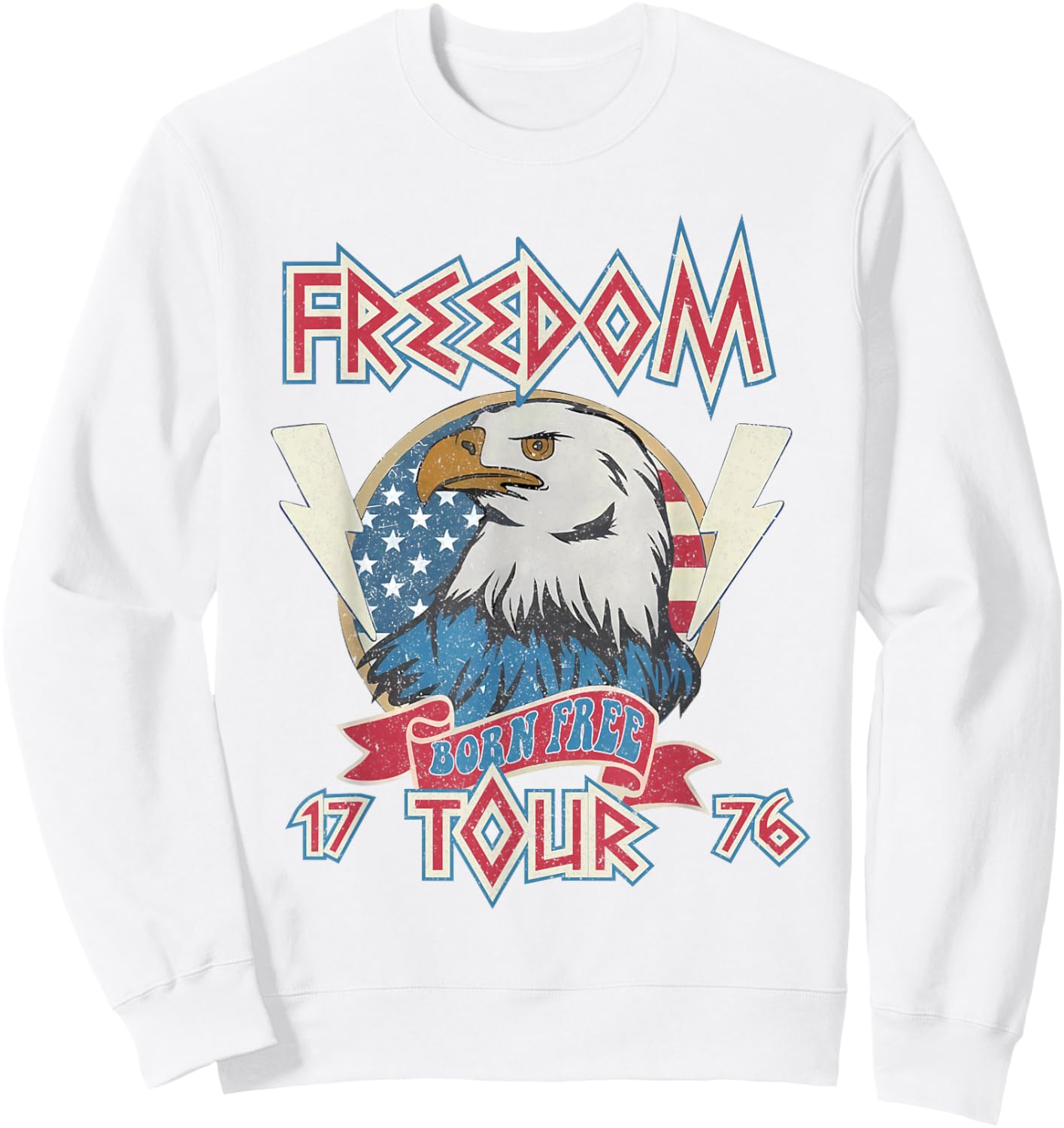 4th of July Born Free Eagle Freedom Tour 1776 Rock Men Women Sweatshirt - Sweatshirt | White