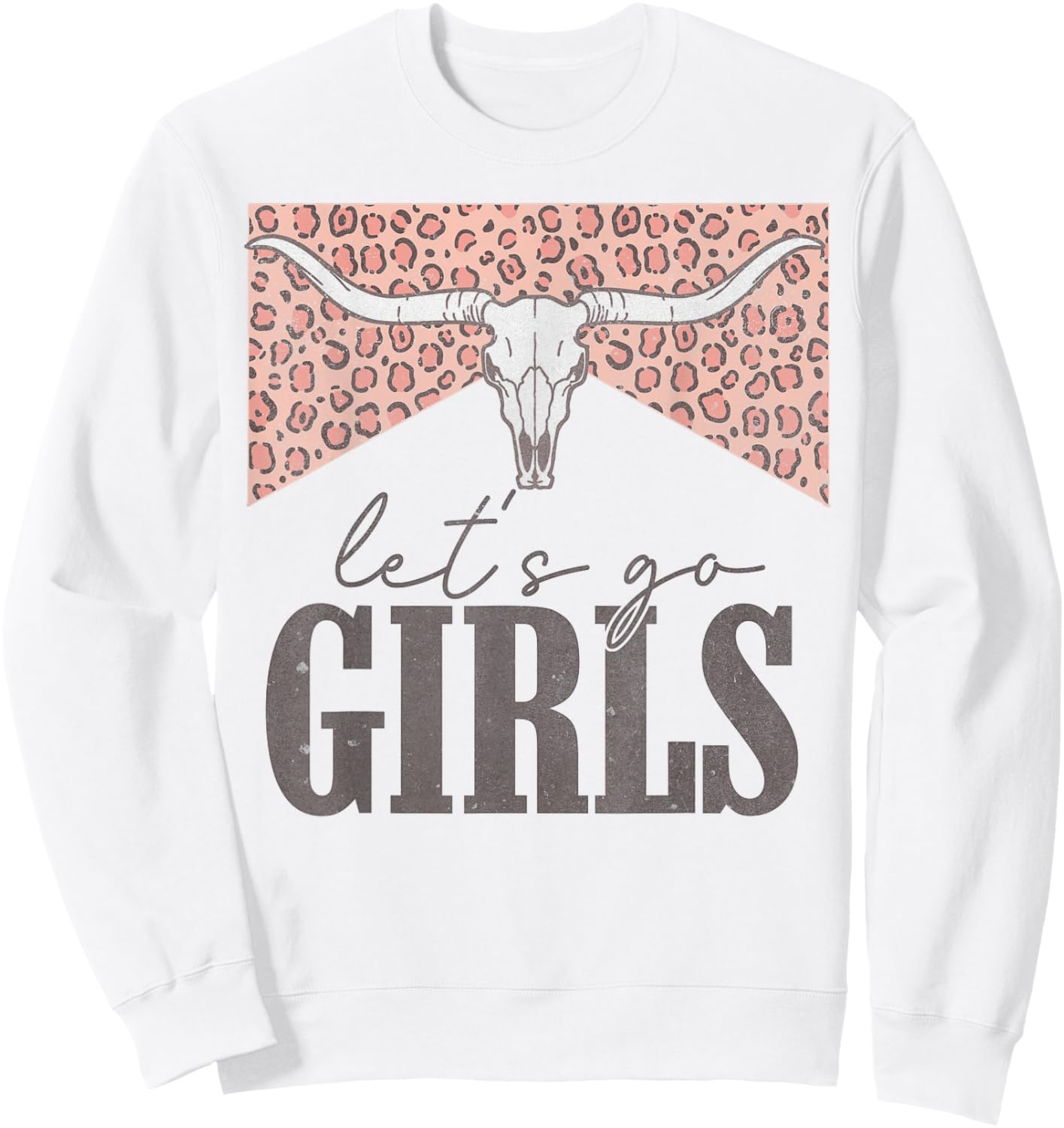Let's Go Girls Vintage Leopard Western Rode Country Cowgirls Sweatshirt - Sweatshirt | White