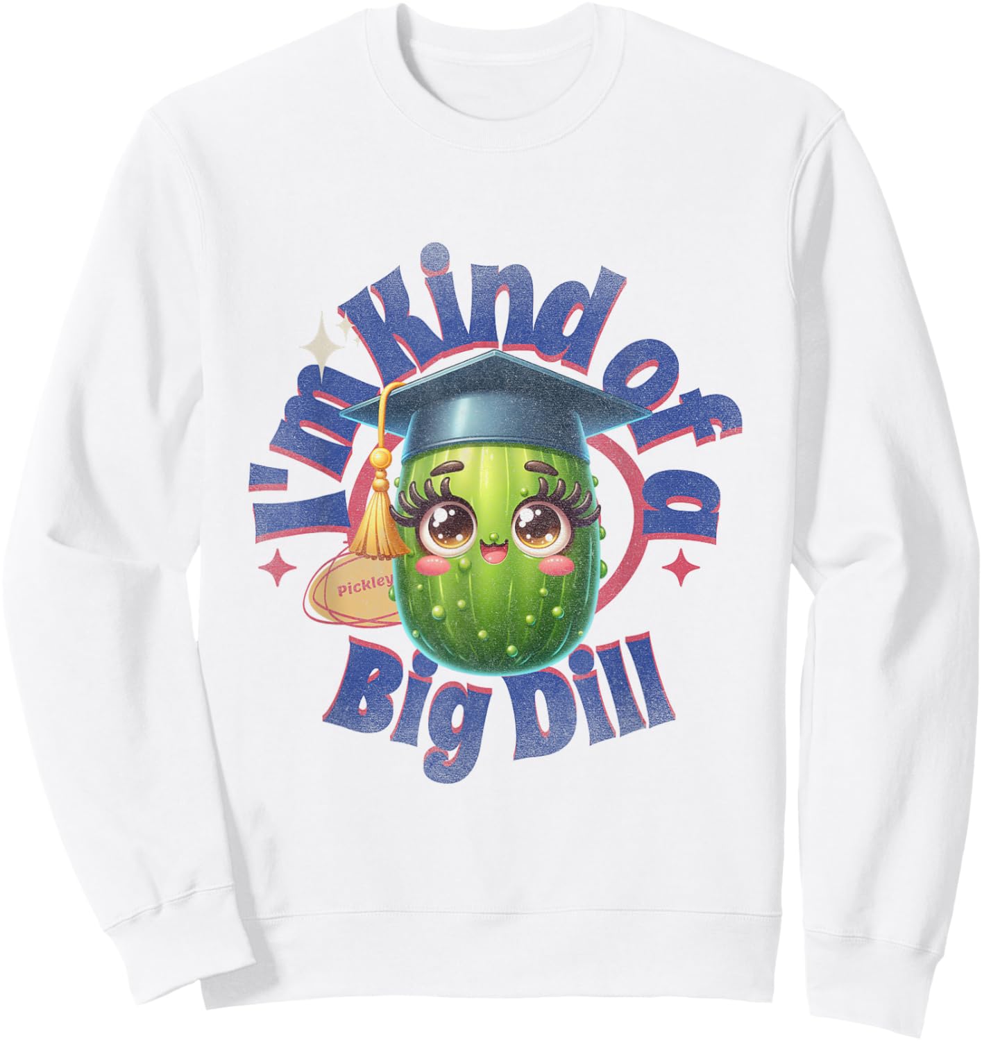 I"m Kind of A Big Dill | Graduation Pickle Shirt Sweatshirt - Sweatshirt | White