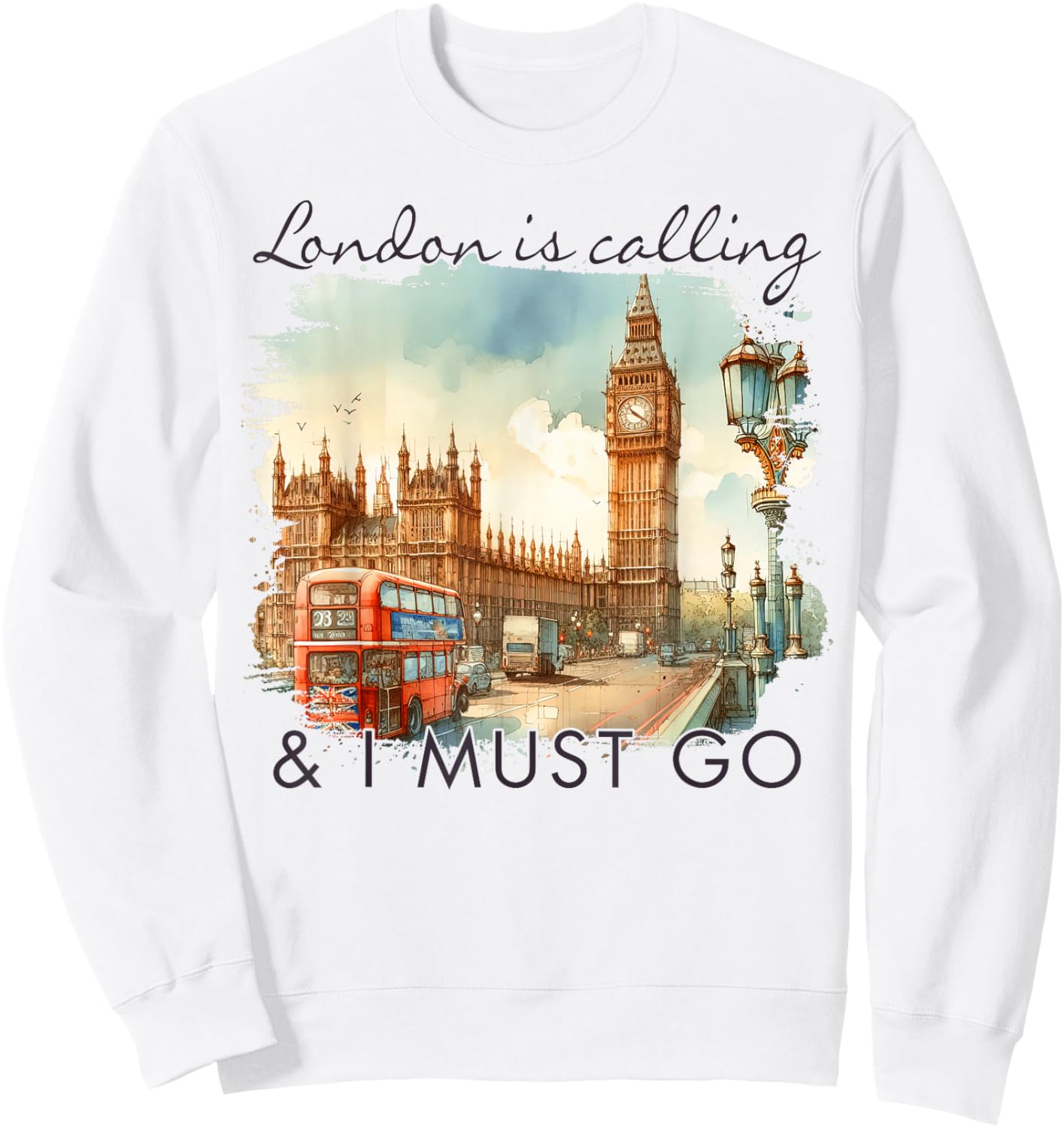 London England Travel Big Ben London Is Calling & I Must Go Sweatshirt - Sweatshirt | White