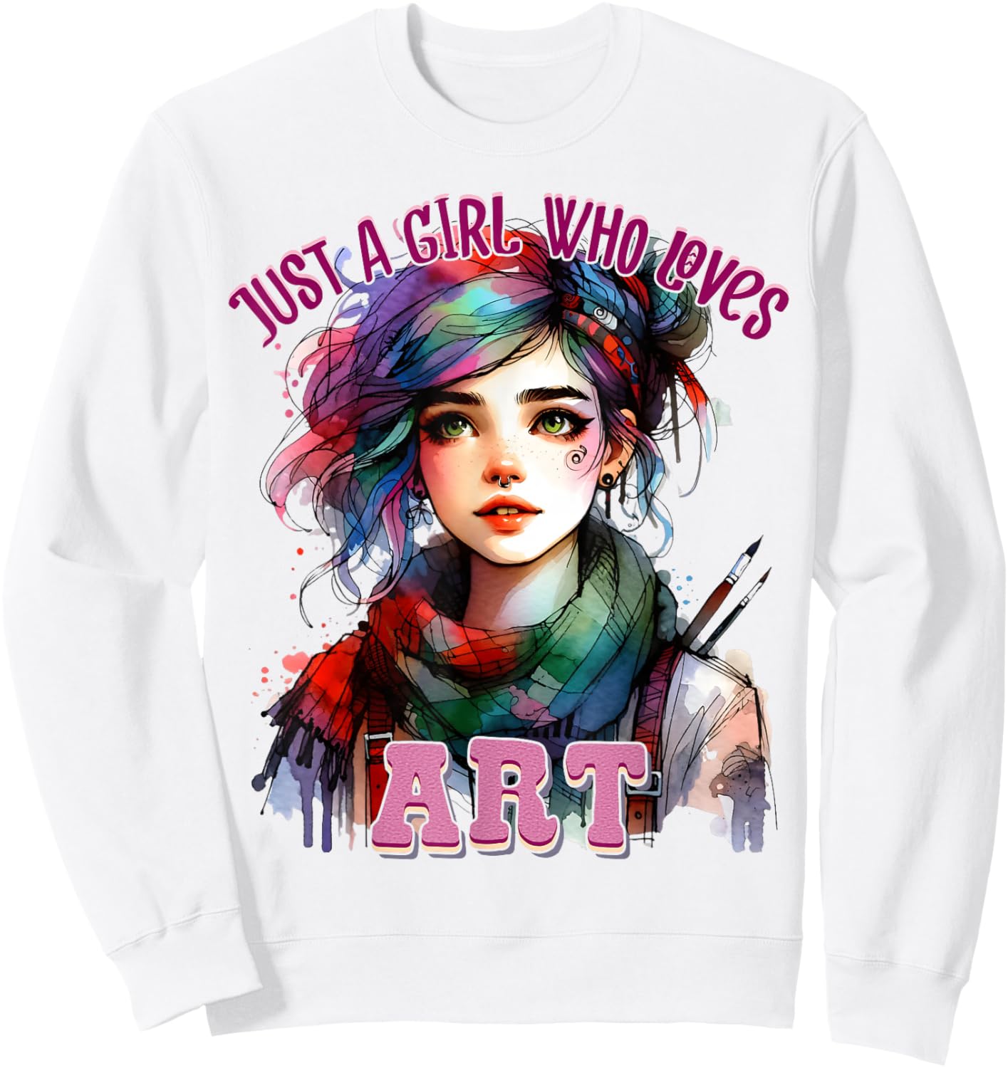 Just A Girl Who Loves Art Colorful Artist Girl Creative Sweatshirt - Sweatshirt | White
