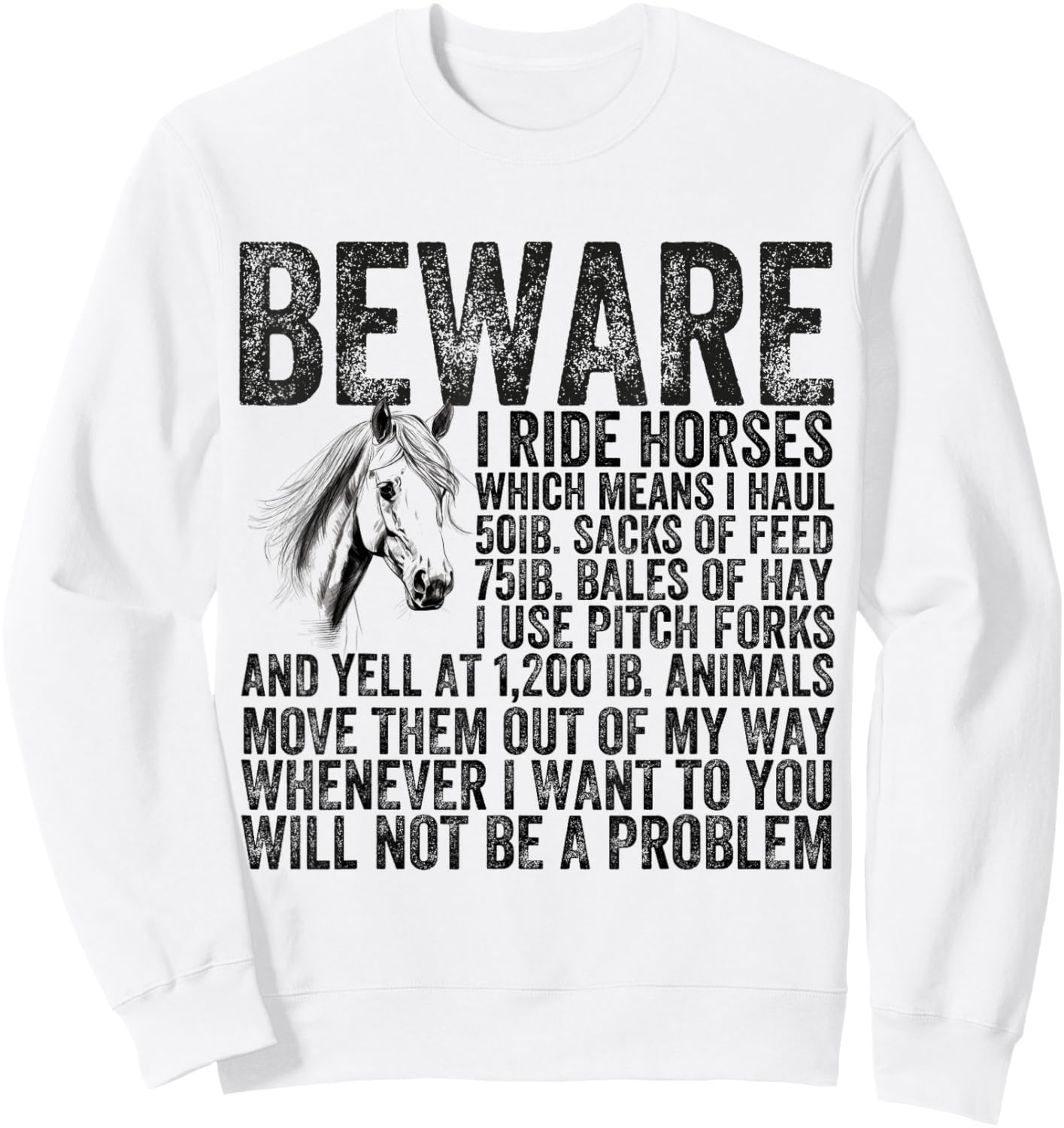 Beware I Ride Horses Not Be A Problem Funny Horse Lover Sweatshirt - Sweatshirt | White