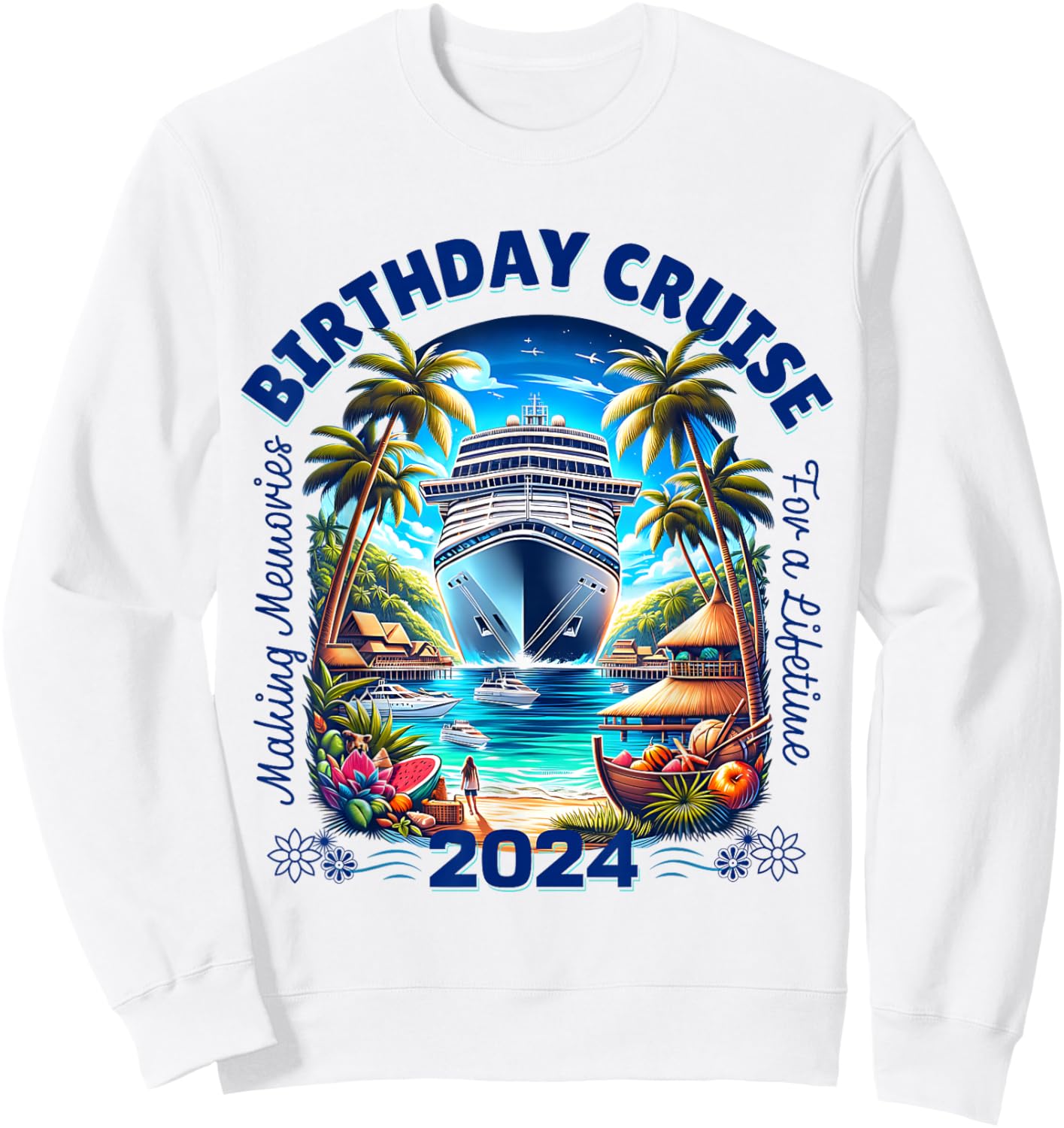 Making Memories For A Lifetime Matching Birthday Cruise 2024 Sweatshirt - Sweatshirt | White