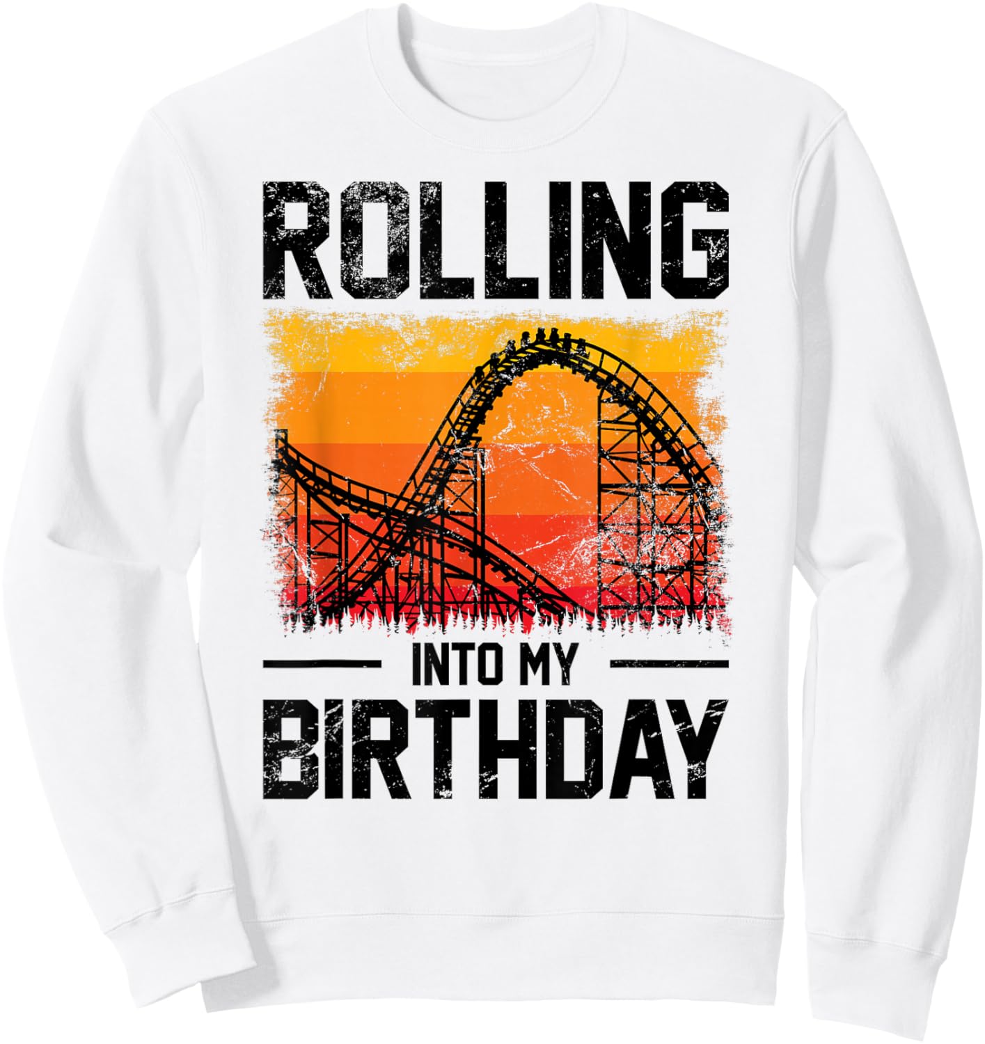 Theme Park Birthday Rolling Into My Birthday Roller Coaster Sweatshirt - Sweatshirt | White