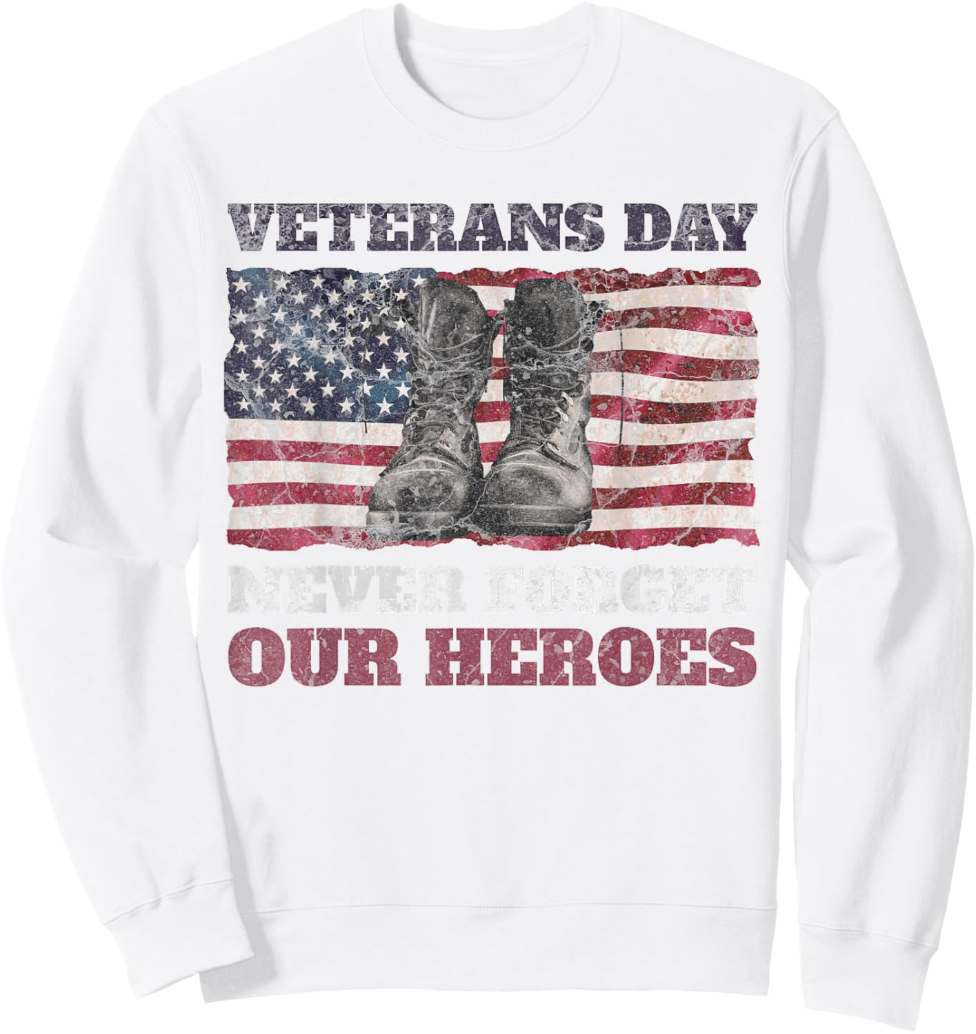 Veterans Day Never Forget Our Heroes USA Flag Soldiers Boots Women Men Sweatshirt - Sweatshirt | White