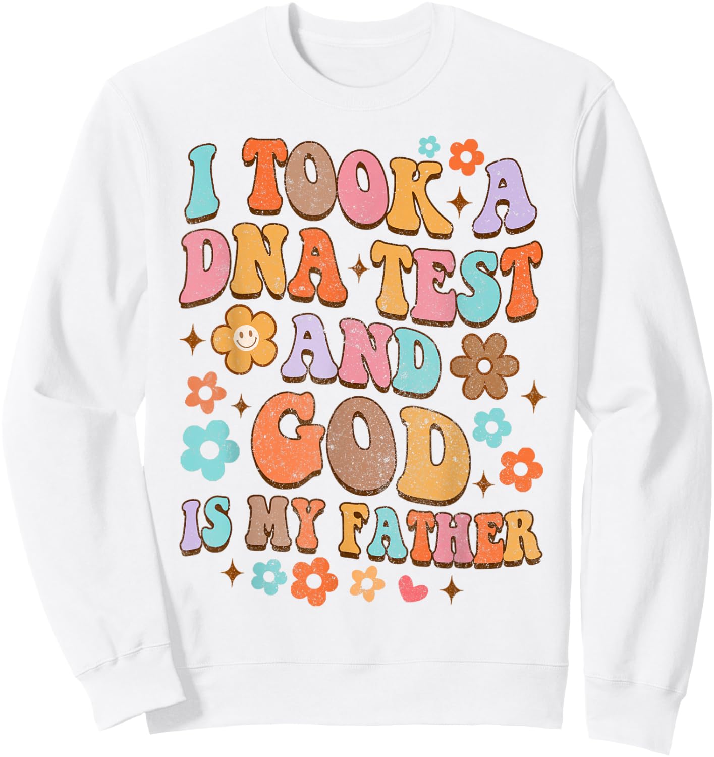 It Took A DNA Test & God Is My Father Christian Jesus Groovy Sweatshirt - Sweatshirt | White
