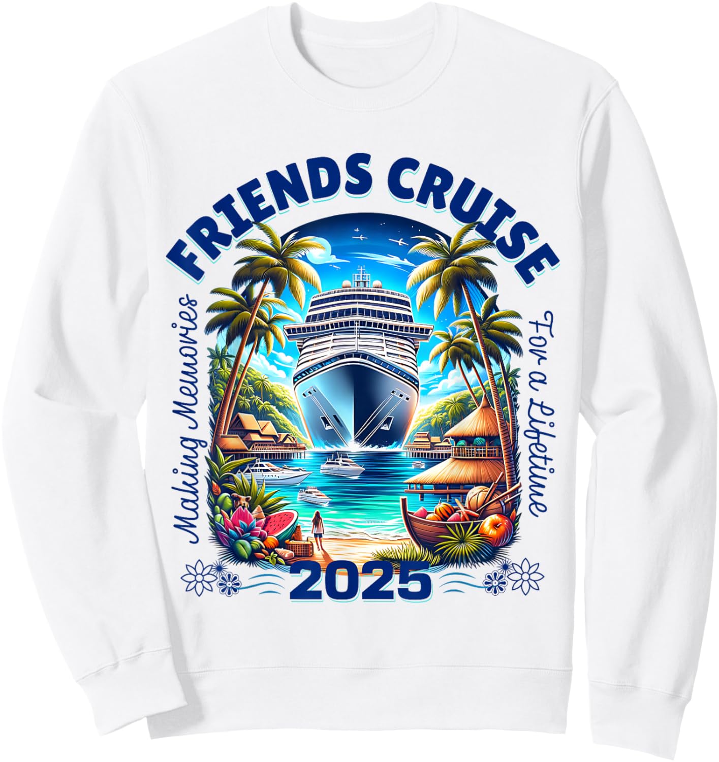 Making Memories For A Lifetime Matching Friends Cruise 2025 Sweatshirt - Sweatshirt | White