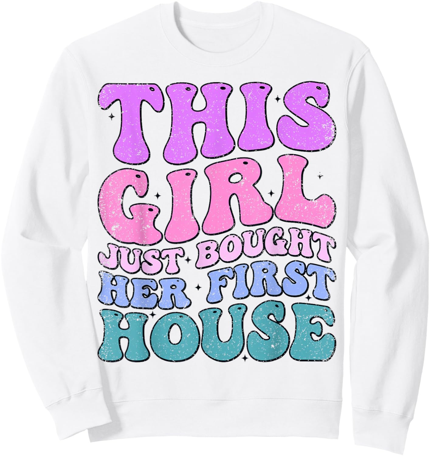 This Girl Just Bought Her First House Funny House Buyer Sweatshirt - Sweatshirt | White