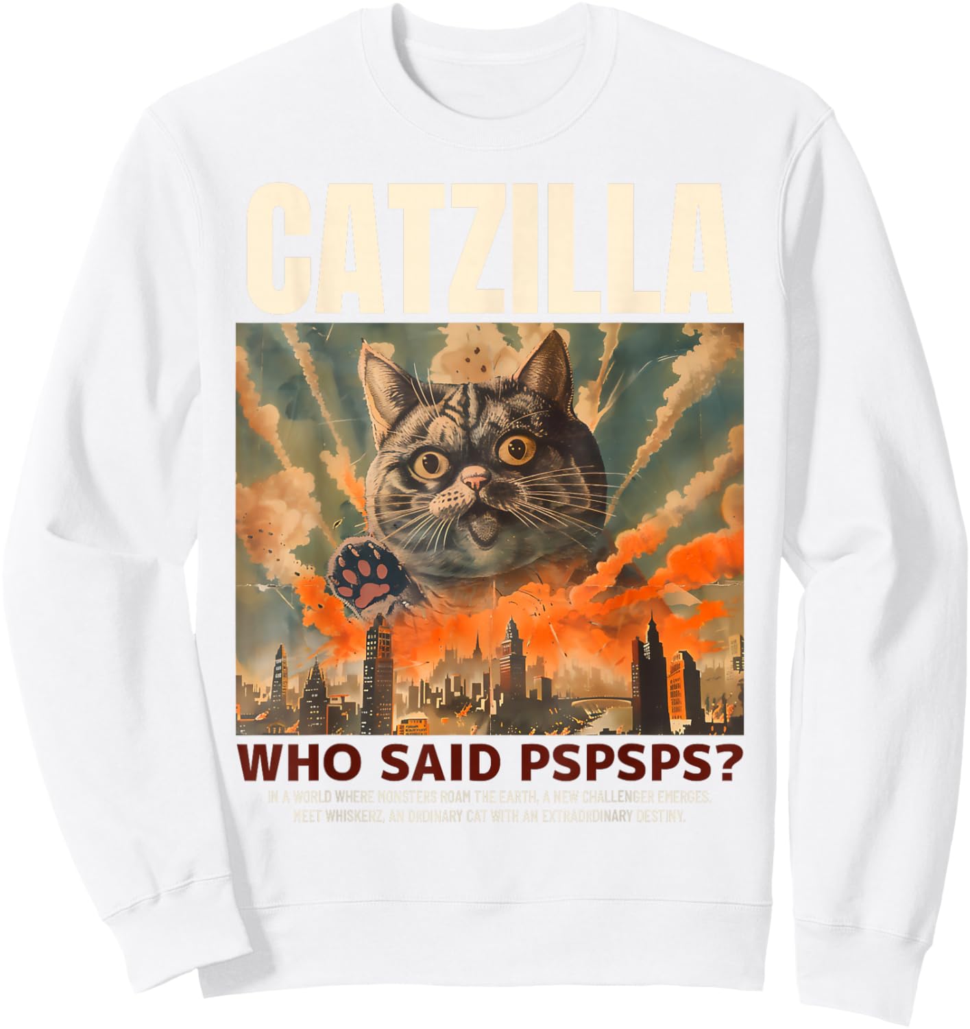 Catzilla! Who Said Pspspsps? Funny Cat Men Women Kids Sweatshirt - Sweatshirt | White