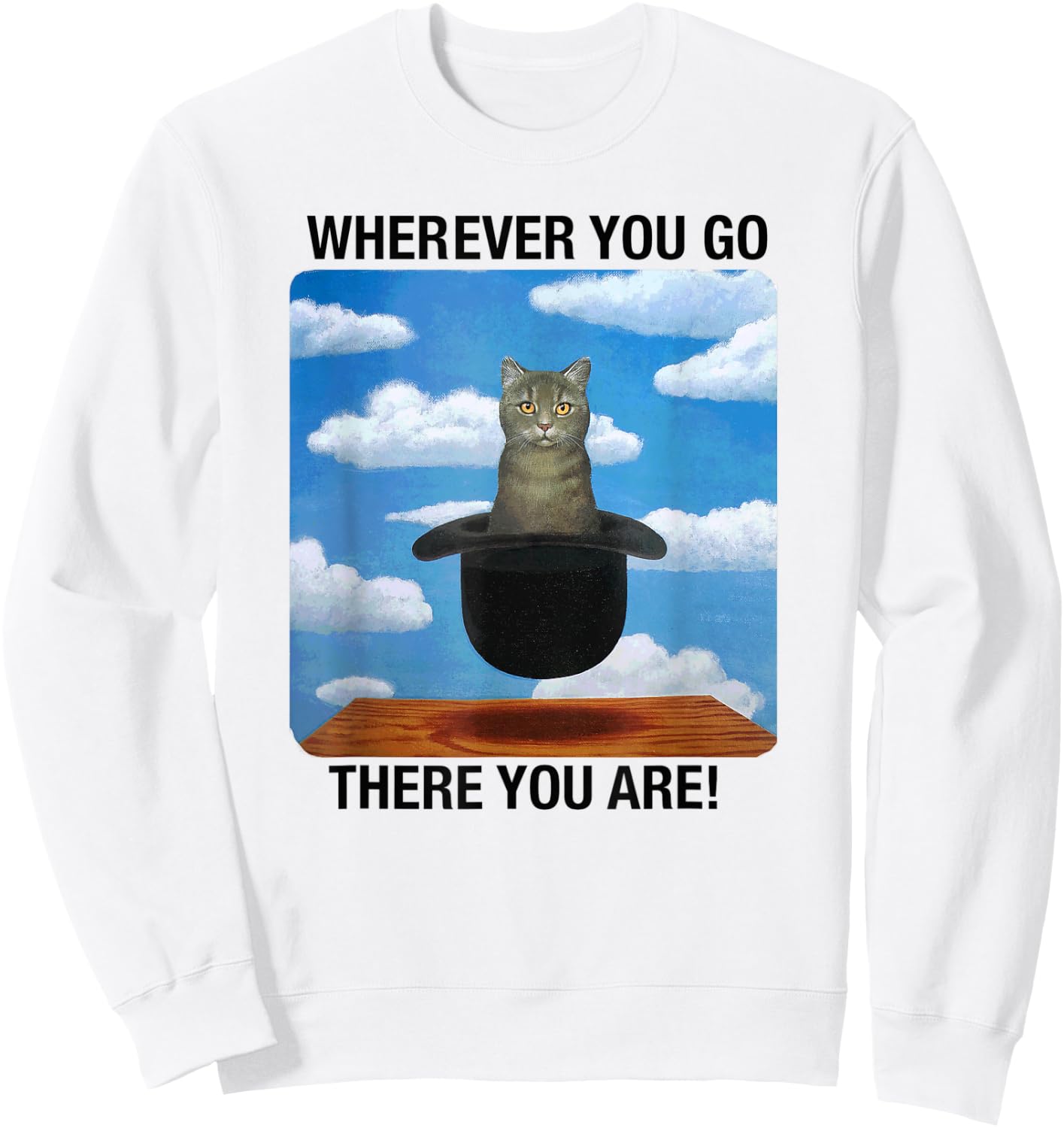 Wherever You Go There You Are Sweatshirt - Sweatshirt | White
