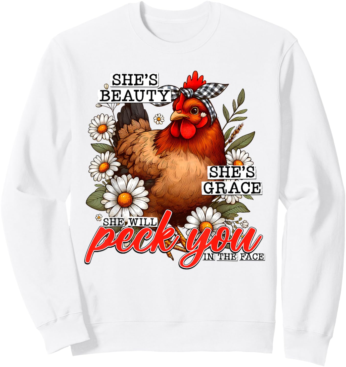 She's Beauty She's Grace She Will Peck You In The Face Sweatshirt - Sweatshirt | White