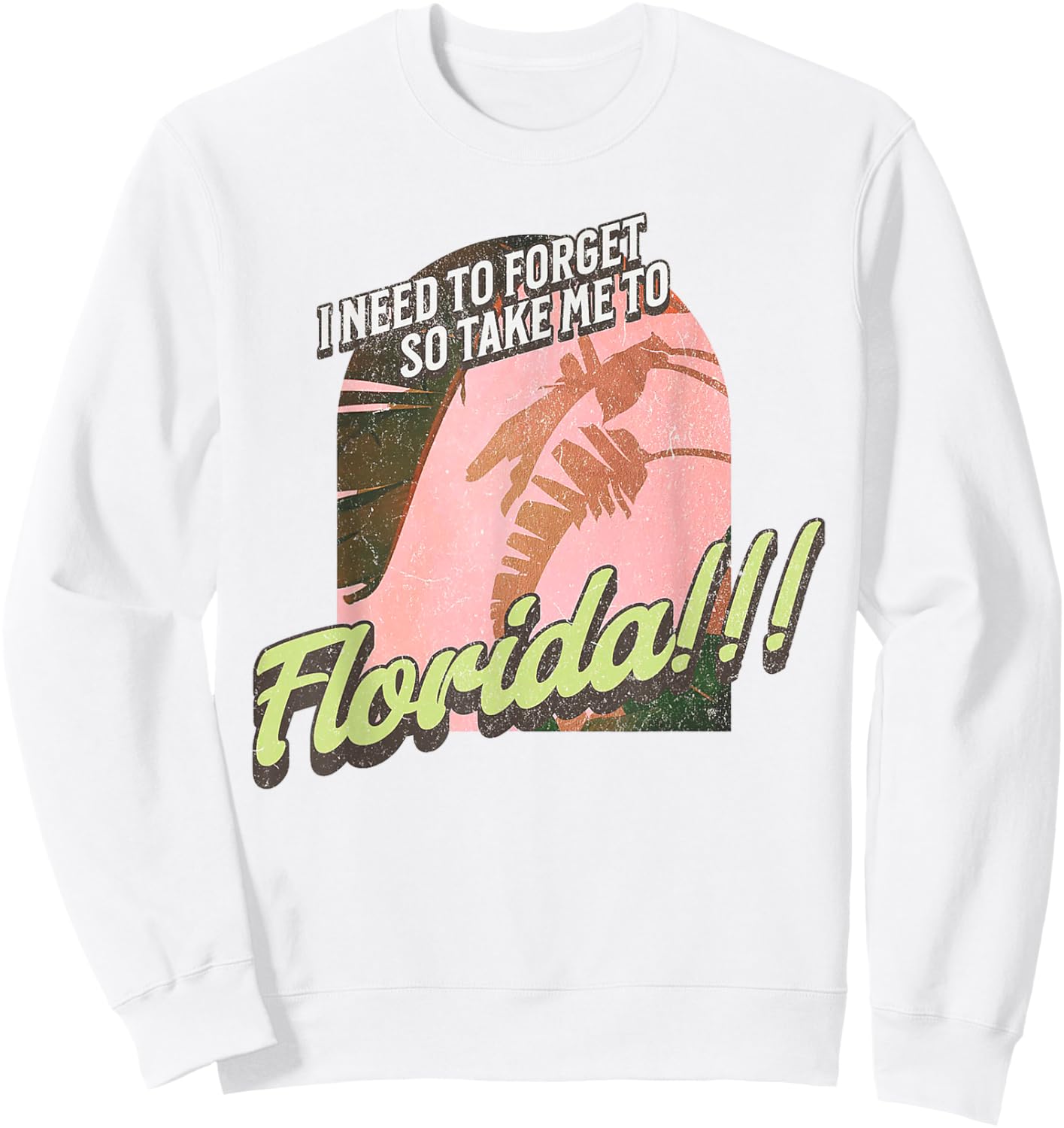 I Need To Forget So Take Me To Florida Sweatshirt - Sweatshirt | White