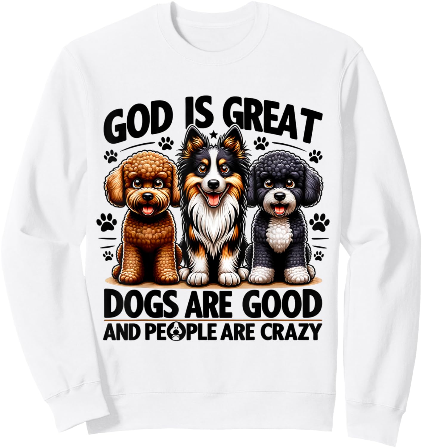 God is great dogs are good people are crazy Retro Sweatshirt - Sweatshirt | White