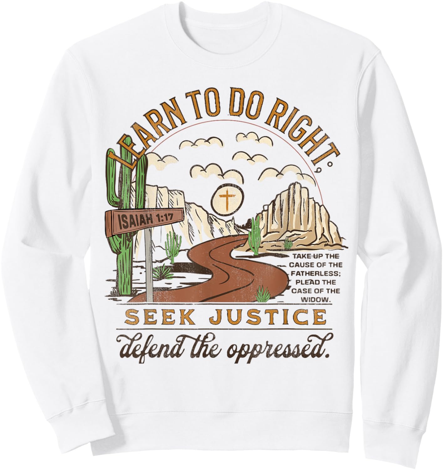Learn To Do Right, Seek Justice, Isaiah 1:17 Christian Faith Sweatshirt - Sweatshirt | White