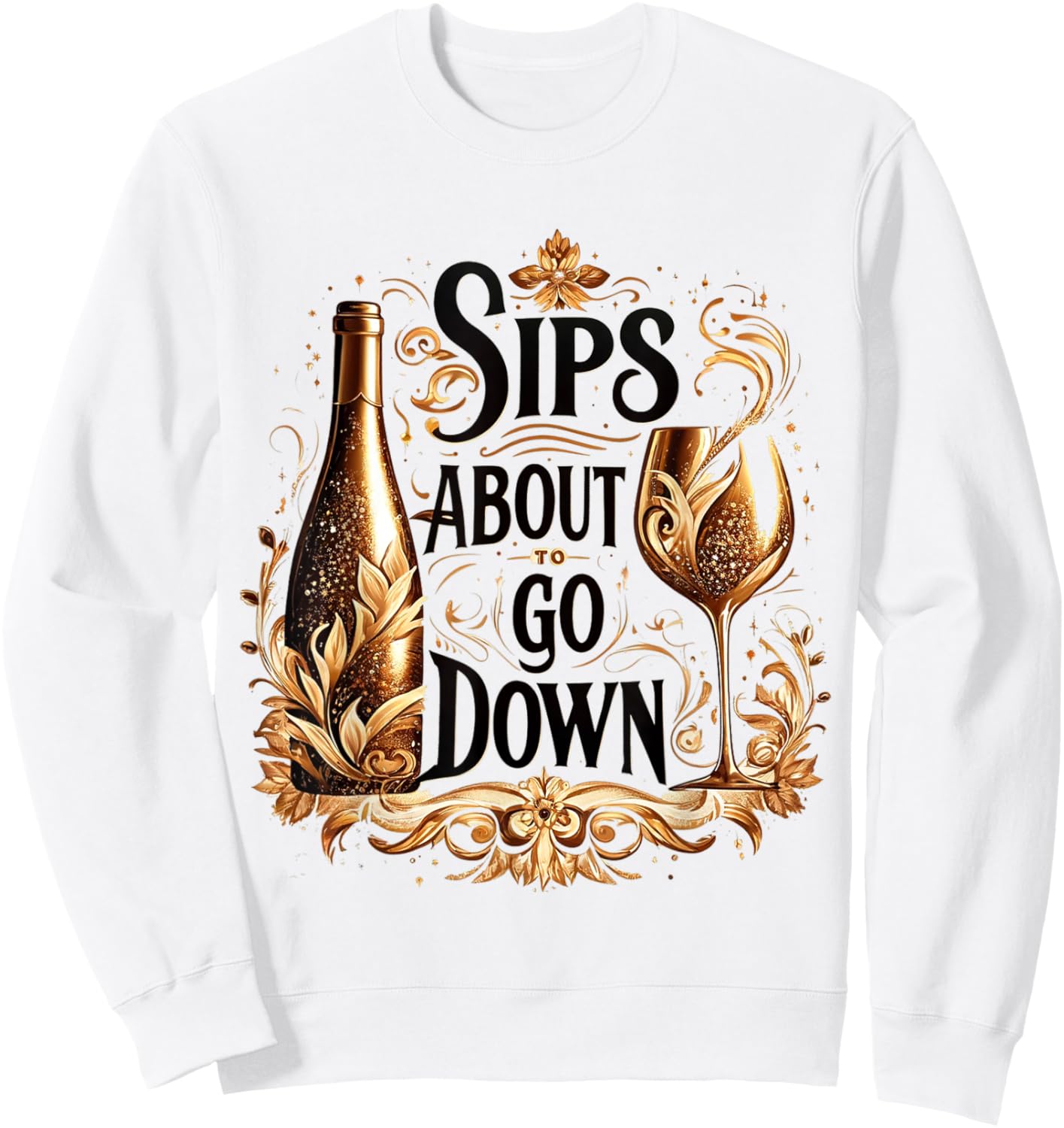 M196 Sips About To Go Down Wine Drinking Party Sweatshirt - Sweatshirt | White