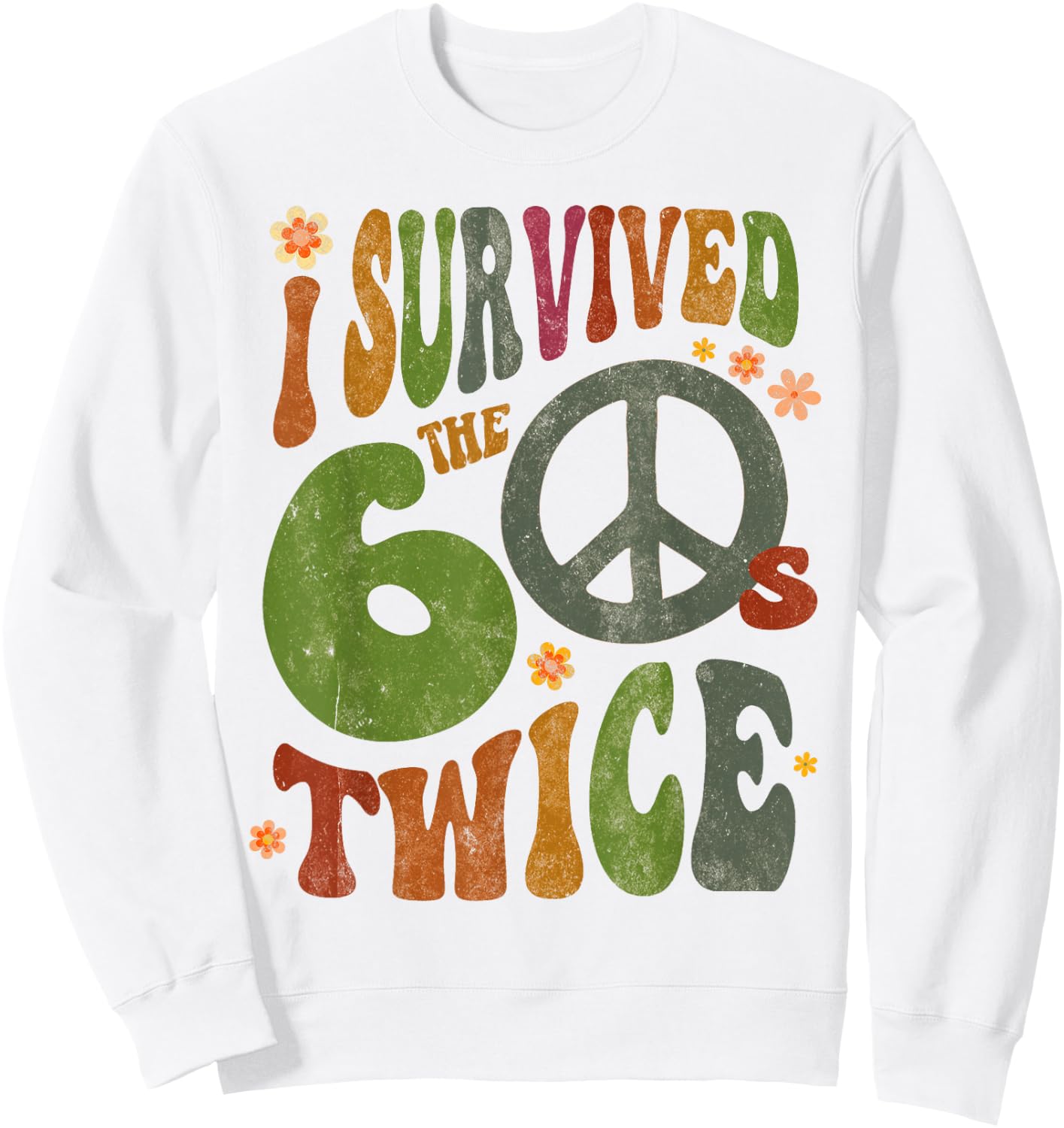 Retro I Survived The Sixties Twice 70th Birthday Funny 60s Sweatshirt - Sweatshirt | White