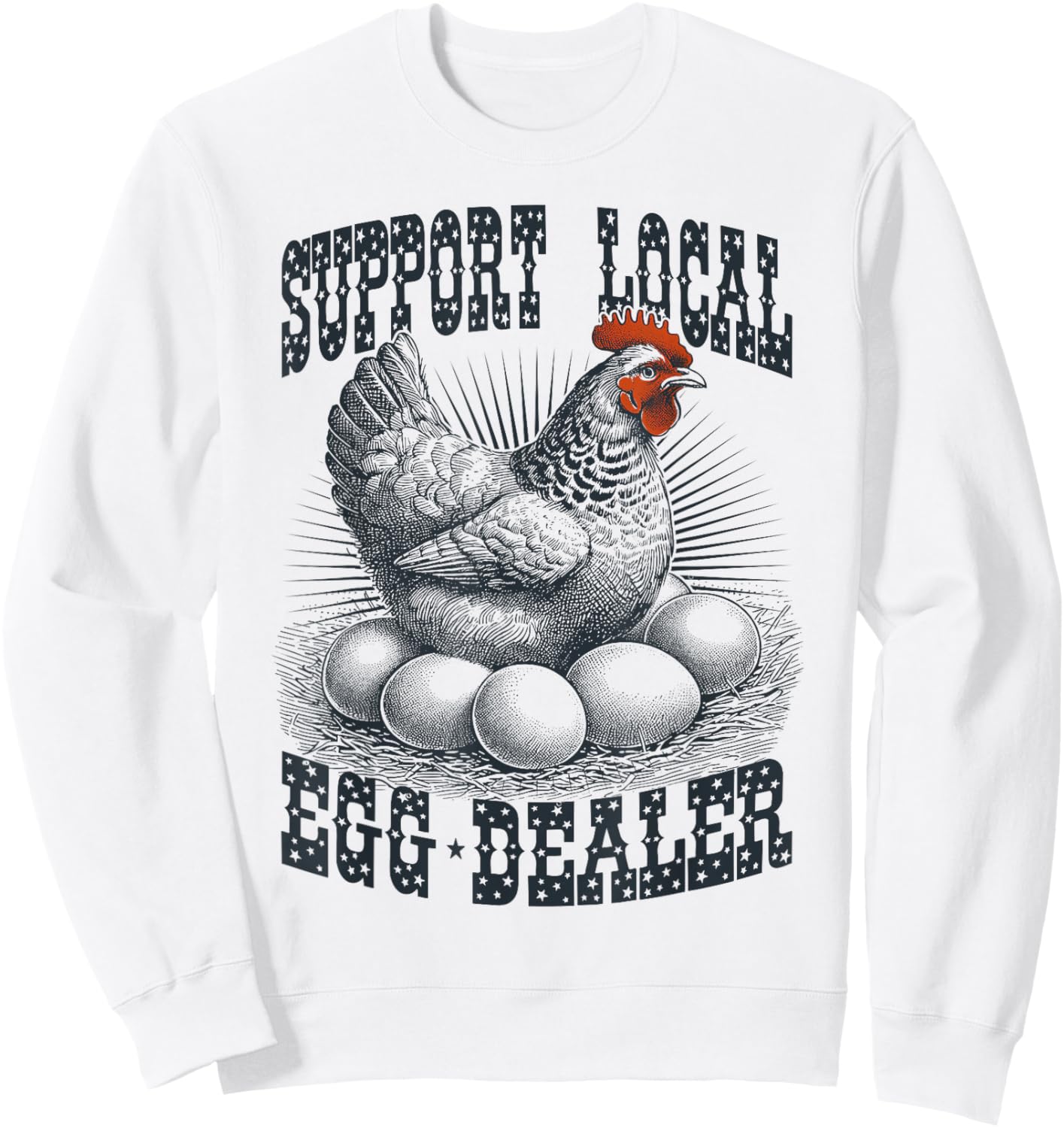 Funny Support Local Egg Dealer Farmers Chickens Sweatshirt - Sweatshirt | White