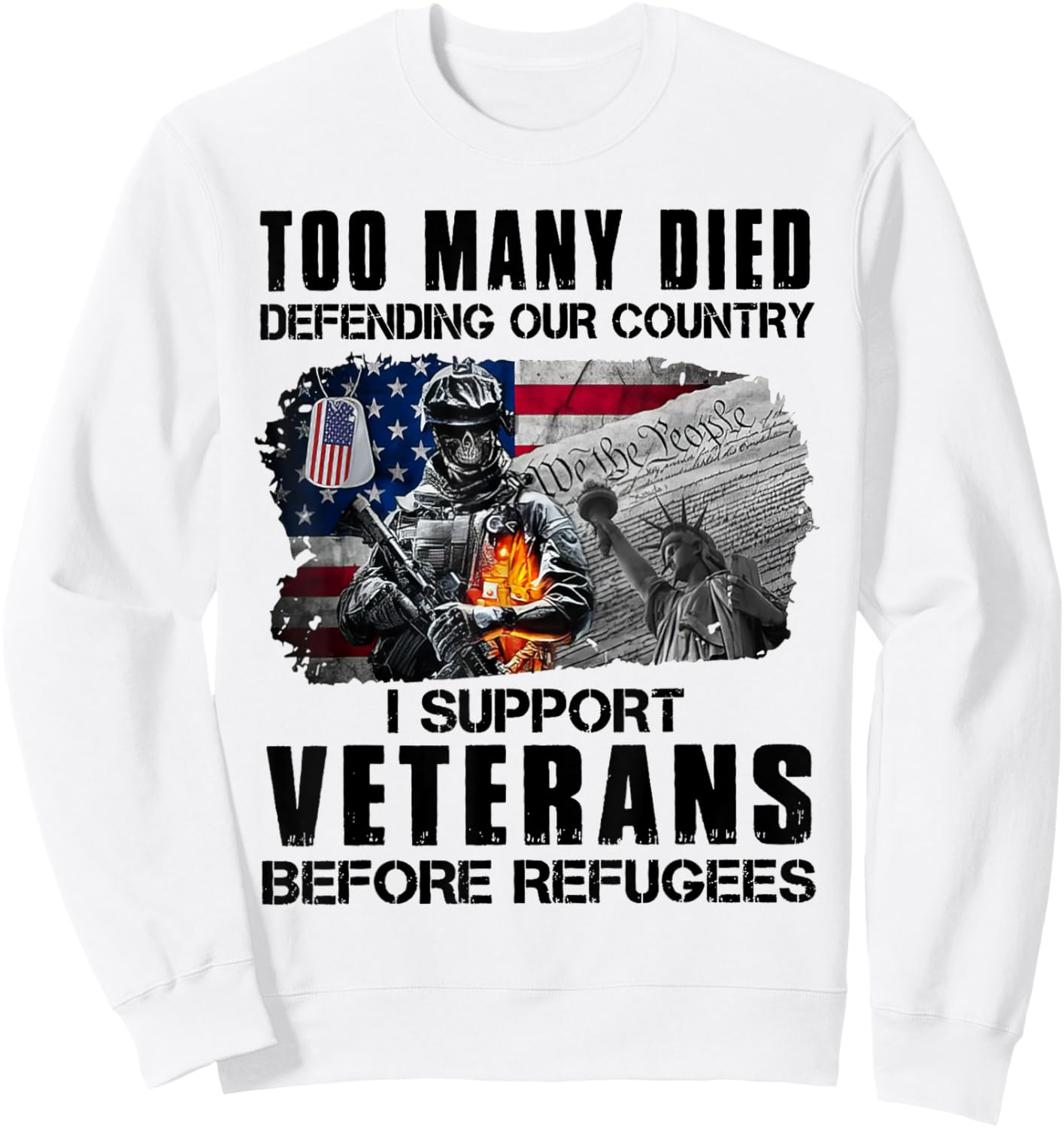 Too Many Died Defending Our Country I Support Veterans Sweatshirt - Sweatshirt | White