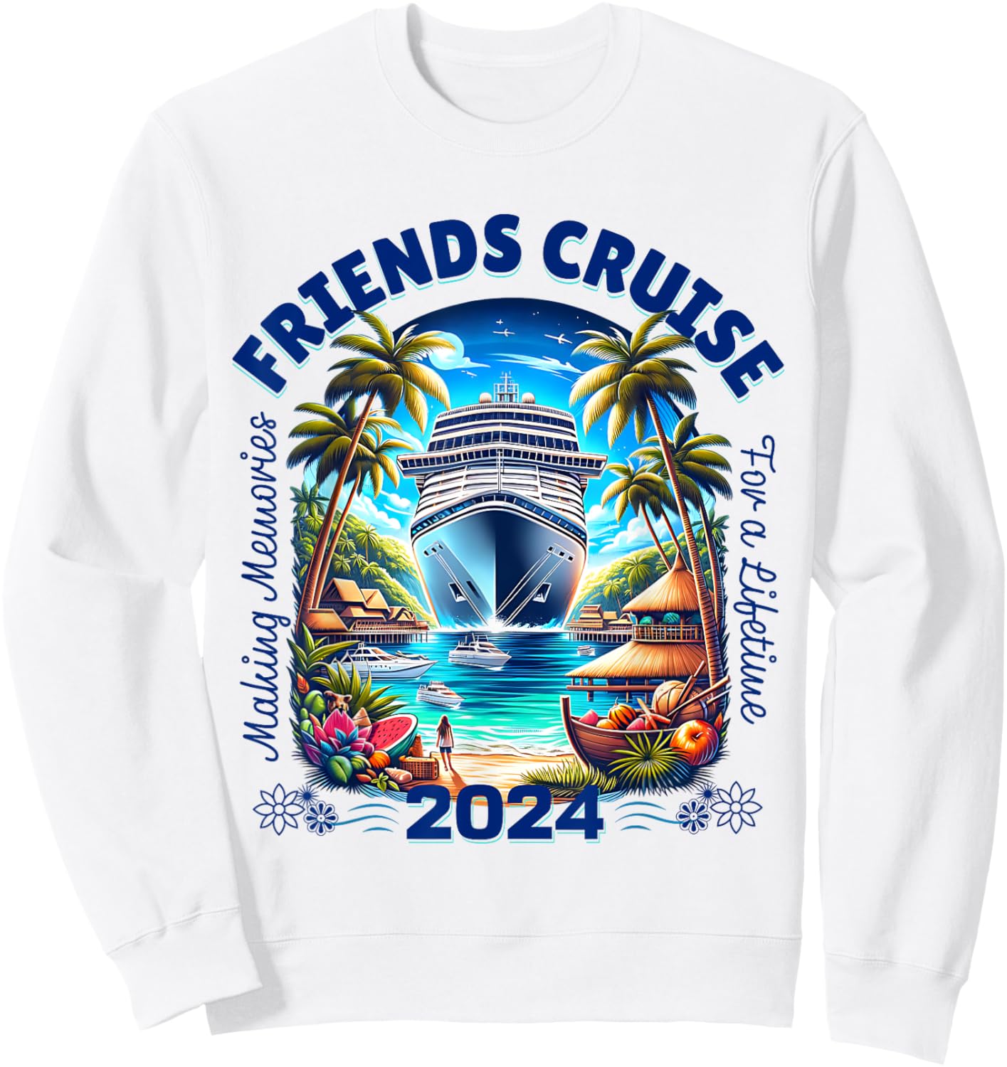 Making Memories For A Lifetime Matching Friends Cruise 2024 Sweatshirt - Sweatshirt | White