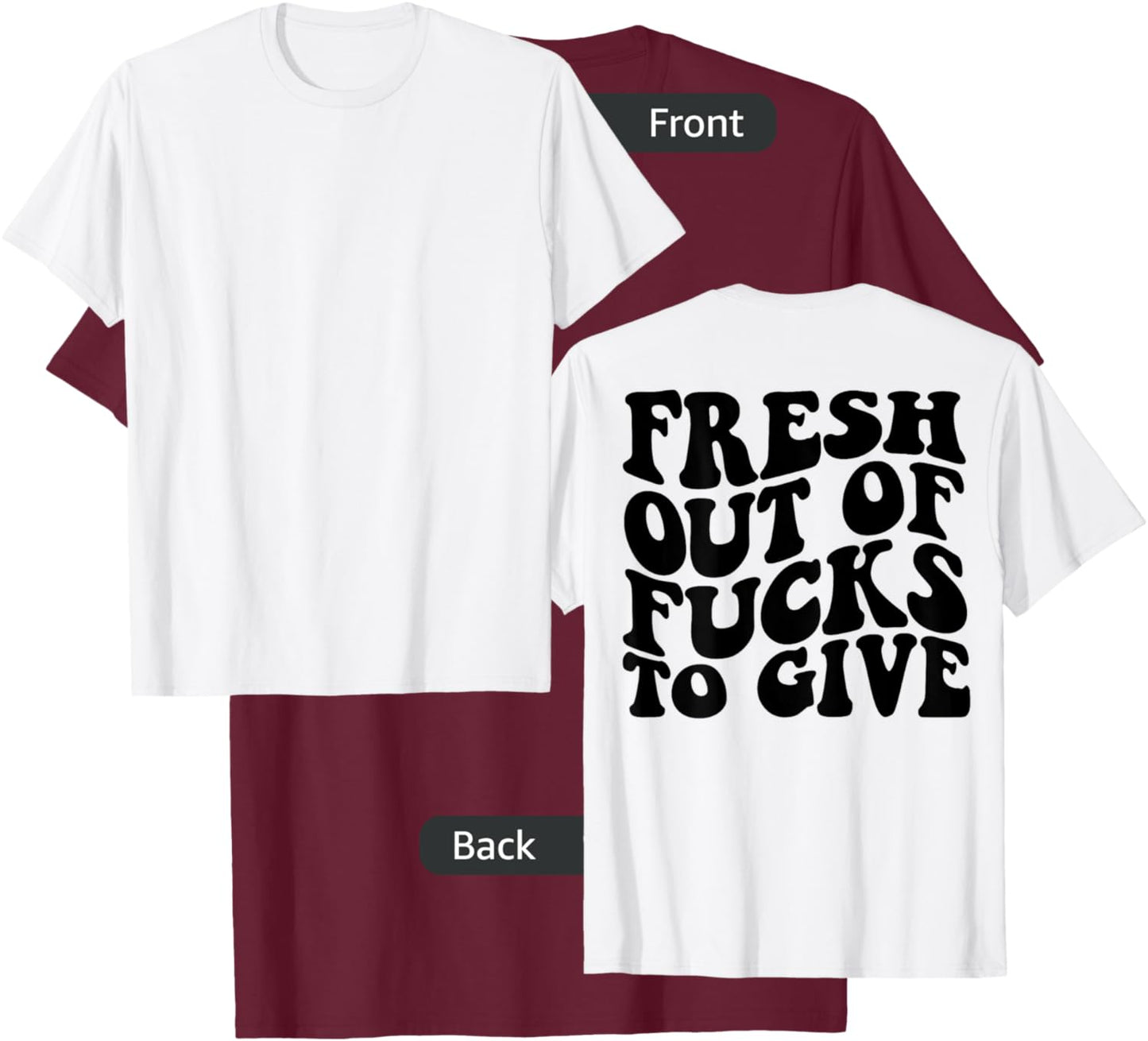 Fresh out of fucks to give T-Shirt - T-Shirt | Maroon