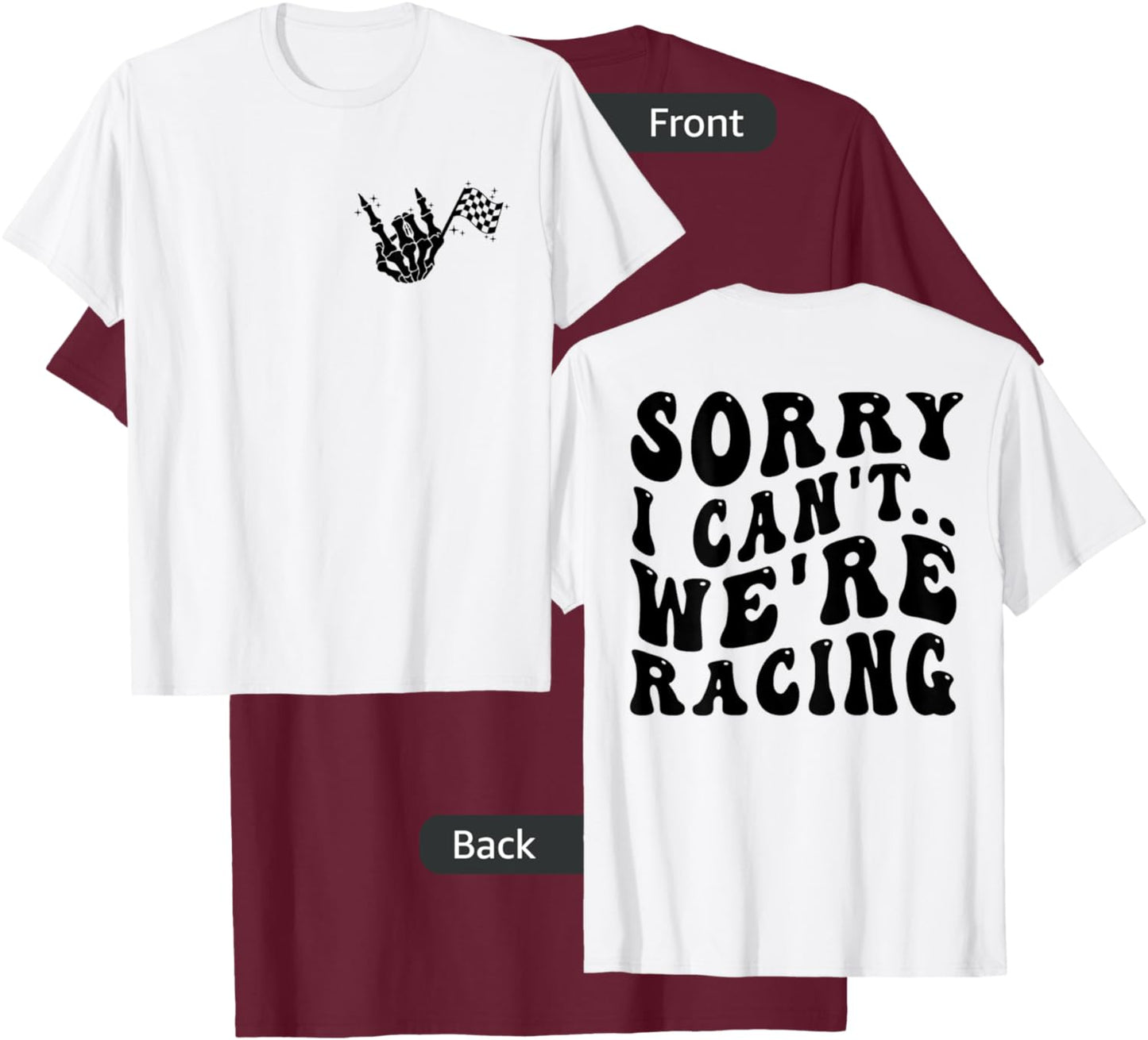 Sorry I Can't We're Racing Groovy Racing Front & Back T-Shirt - T-Shirt | Maroon