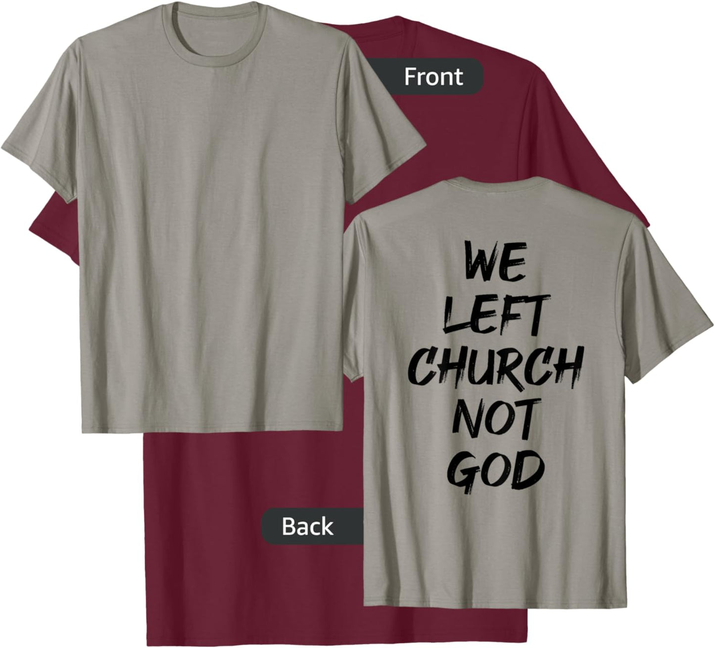 We Left Church Not God (on back) T-Shirt - T-Shirt | Maroon