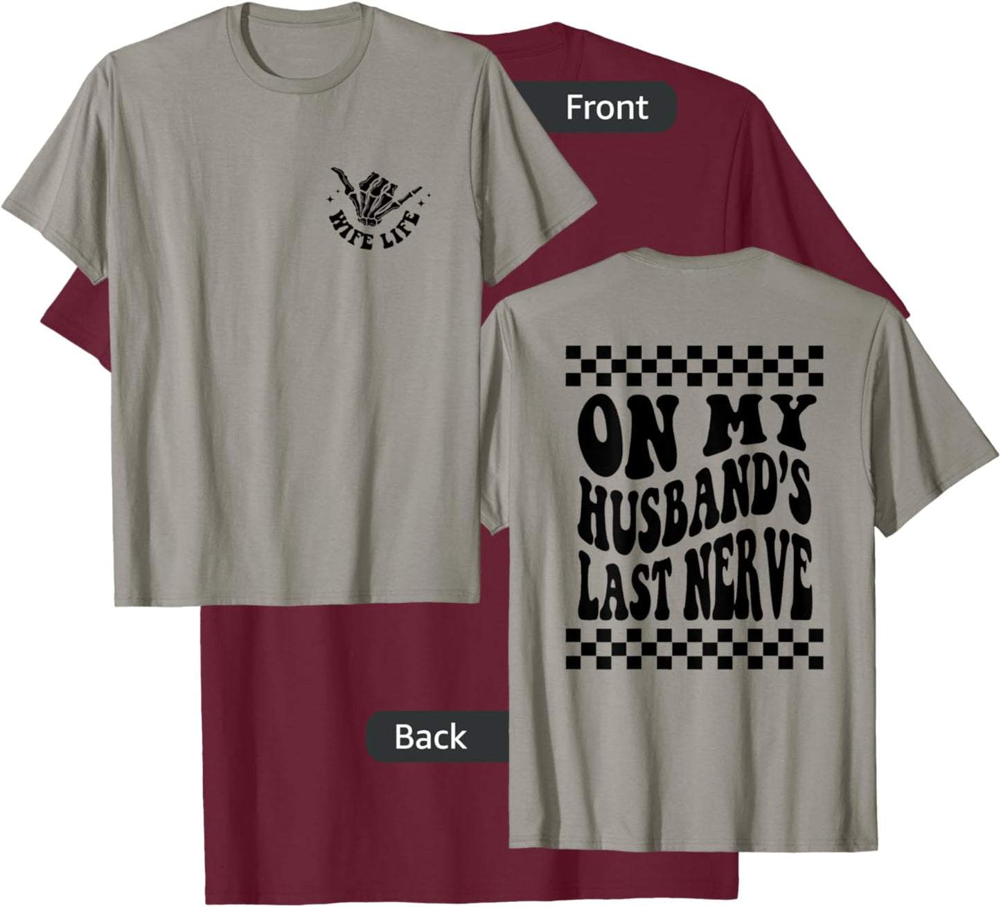 On My Husband's Last Nerve Wife Life - Front and Back T-Shirt - T-Shirt | Maroon