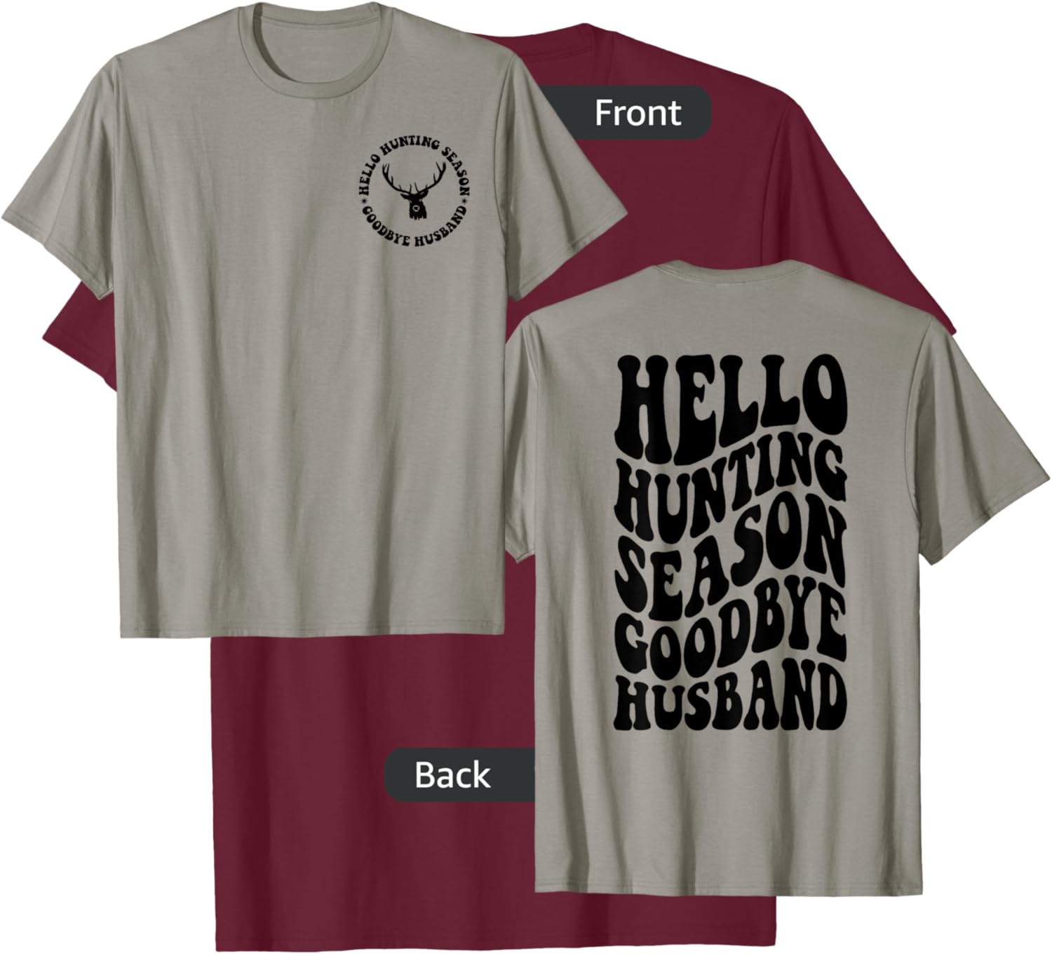 Hello Hunting Season Goodbye Husband T-Shirt - T-Shirt | Maroon