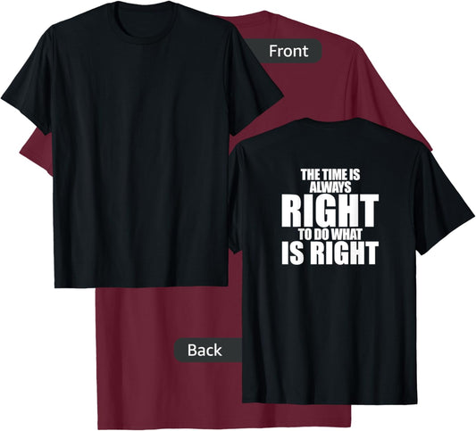 The Time Is Always Right To Do What Is Right MLK Jr. Quote T-Shirt - T-Shirt | Maroon