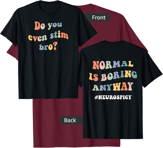 Just Keep Stimming Autism Do You Even Stim Bro Neuro Spicy T-Shirt - T-Shirt | Maroon