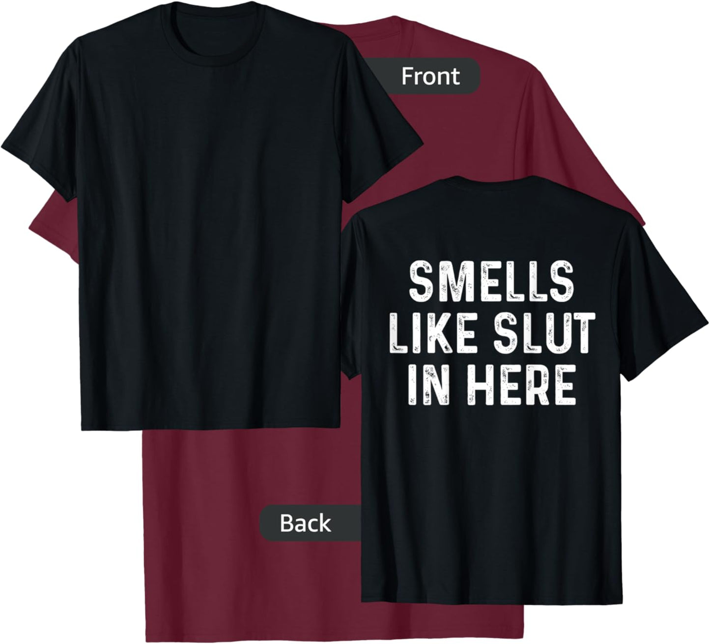 Smells Like Slut In Here Funny Vintage (on back) T-Shirt - T-Shirt | Maroon