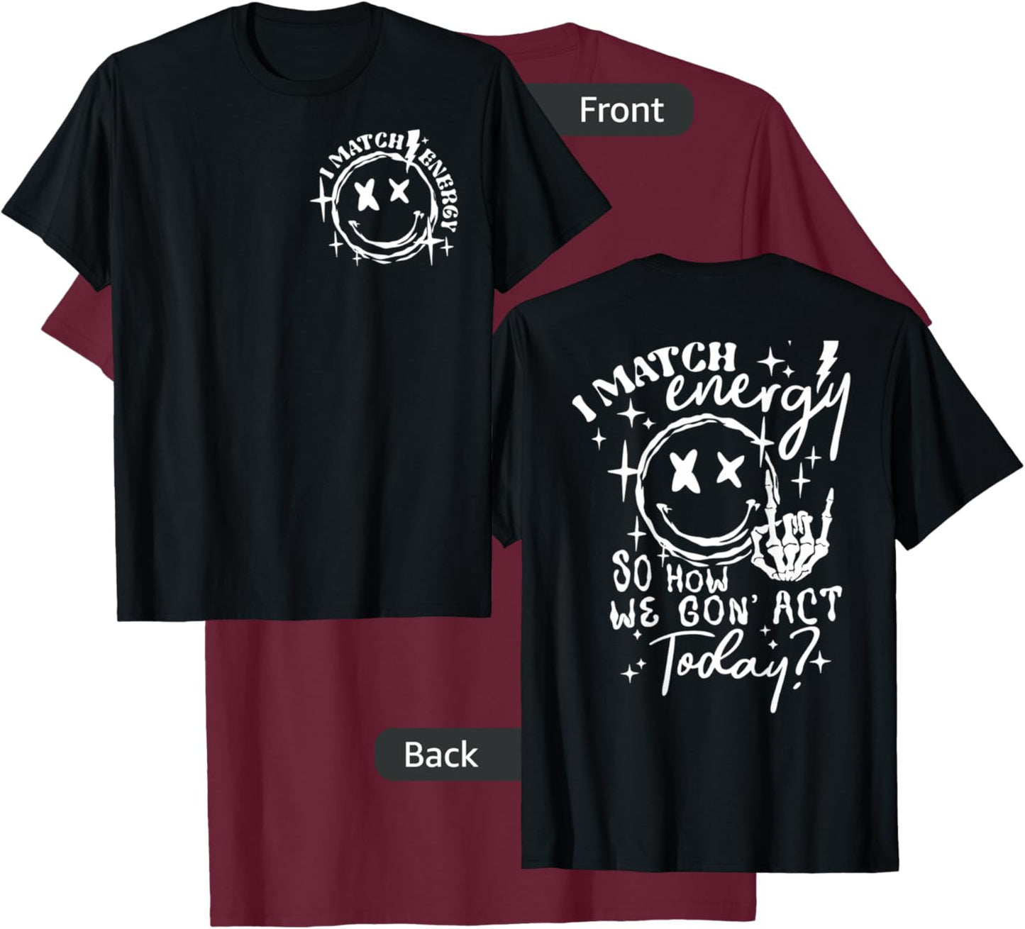 (2sides Front+Back) I Match Energy So How we Gon' Act Today T-Shirt - T-Shirt | Maroon