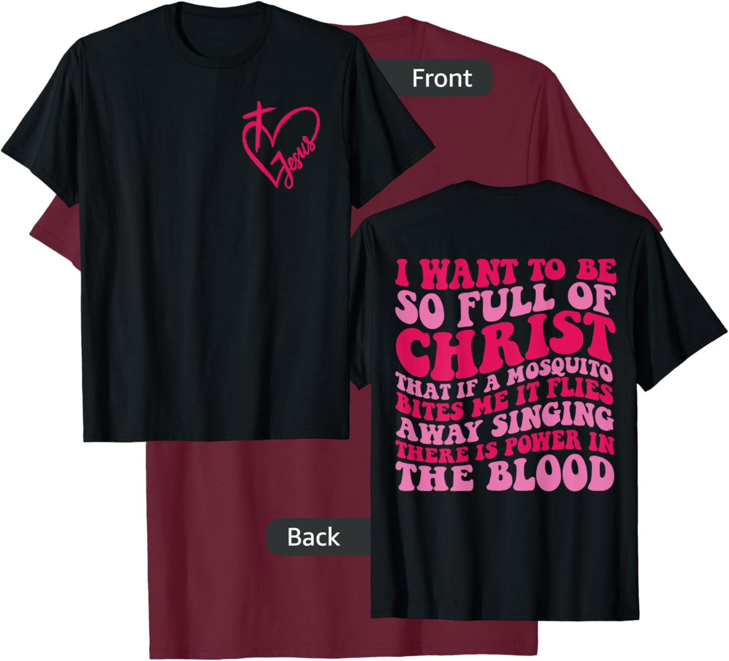 I want to be so full of Christ that if a mosquito 2 sided T-Shirt - T-Shirt | Maroon