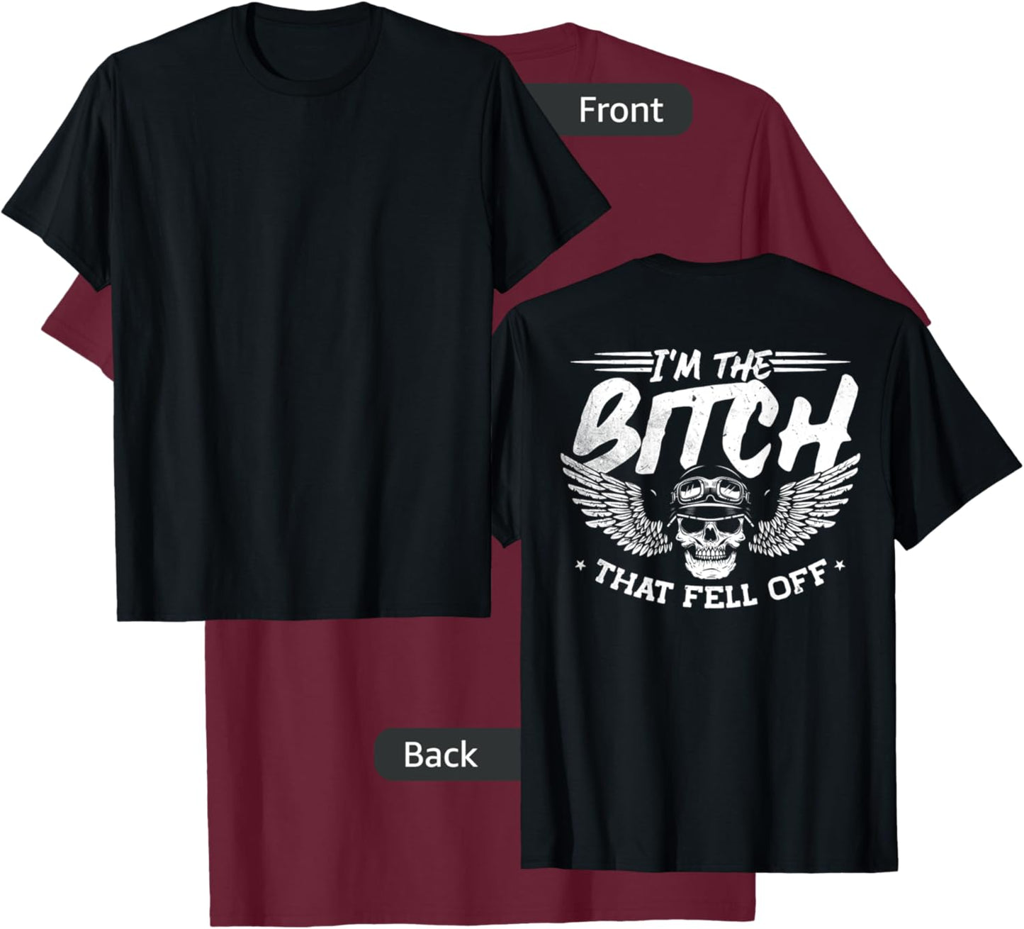 I'm The Bitch That Fell Off, Motorcycle Biker Woman T-Shirt - T-Shirt | Maroon