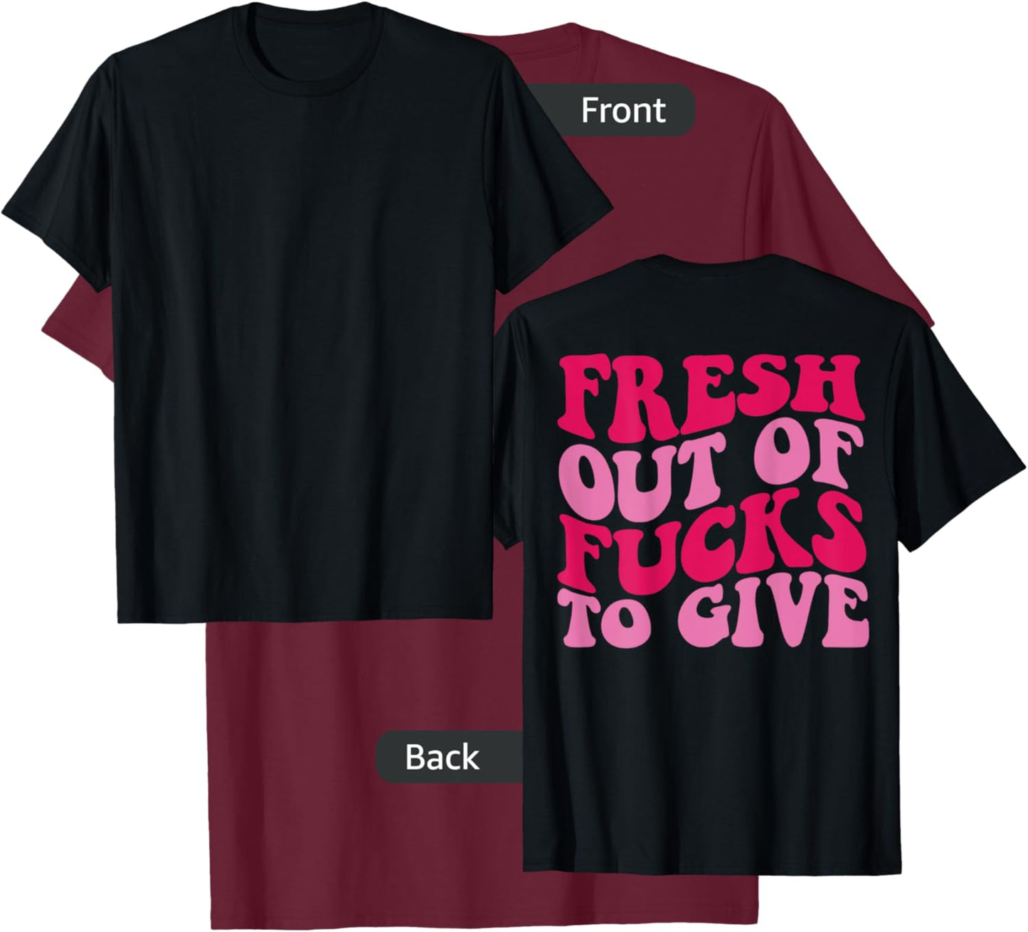 Fresh out of fucks to give T-Shirt - T-Shirt | Maroon