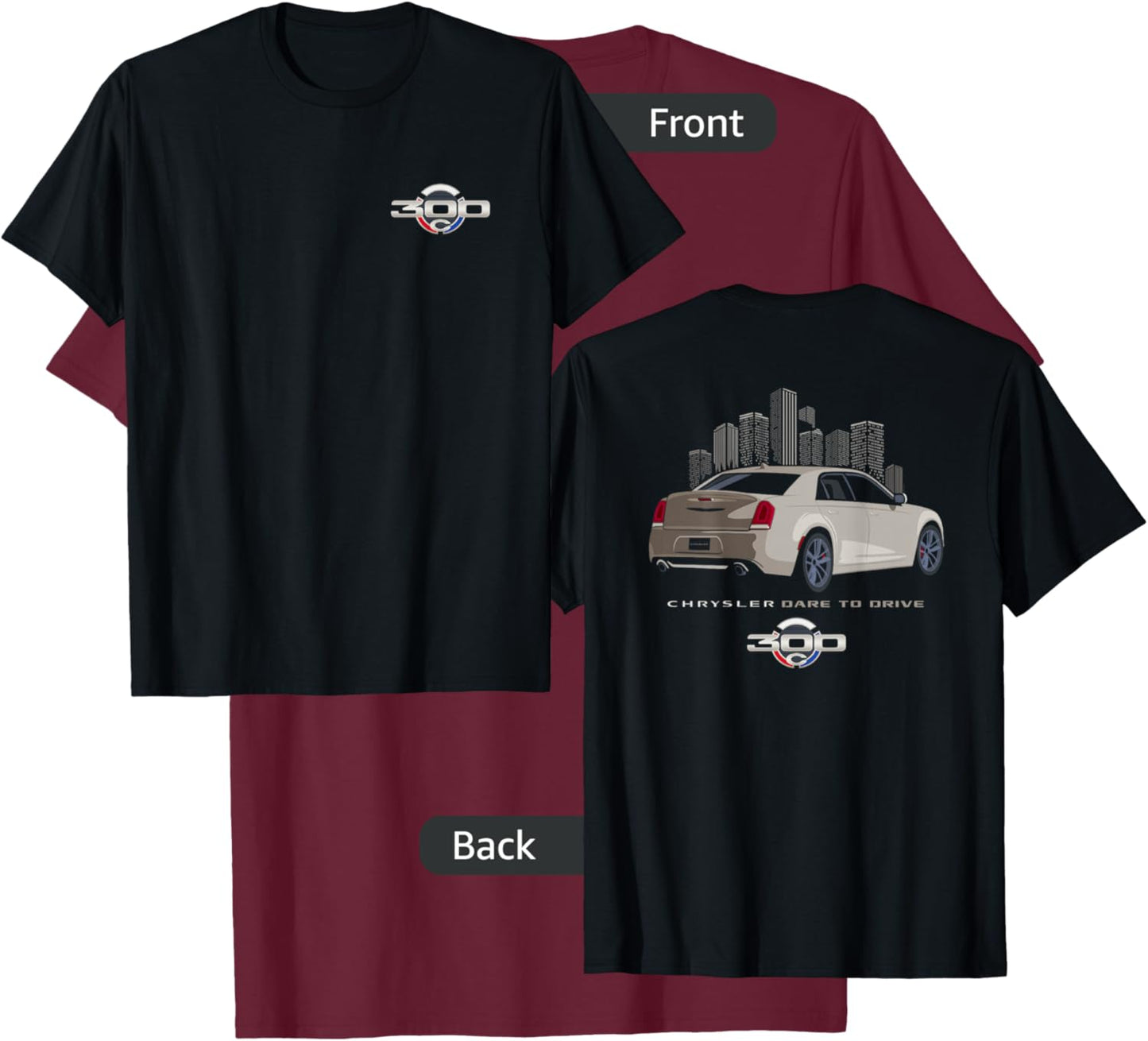 Chrysler 300 Dare to Drive (Front/Back) T-Shirt - T-Shirt | Maroon
